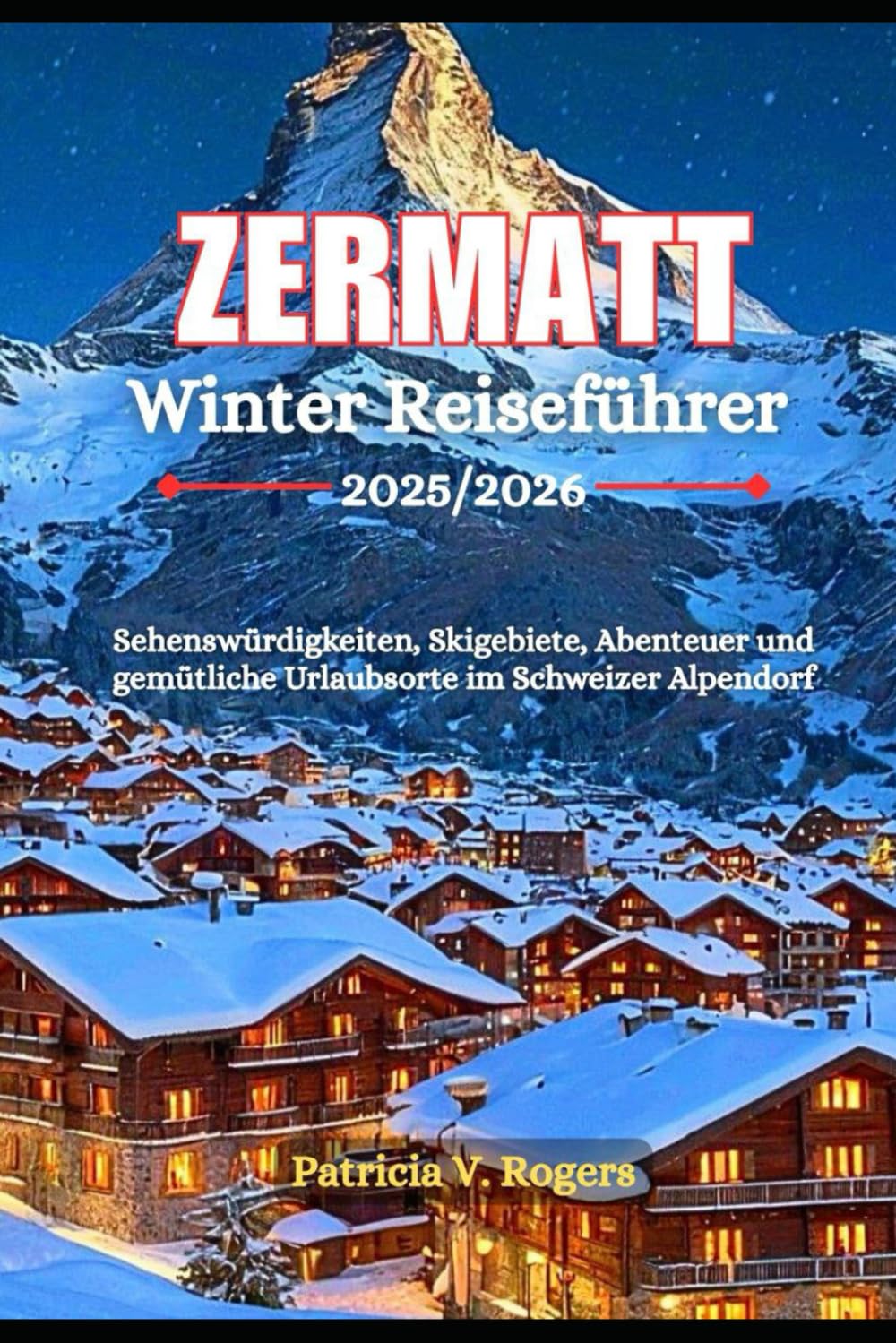 capítulo por capítulo baixar Zermatt Winter Reiseführer 2025/2026: Sehenswürdigkeiten, Skigebiete, Abenteuer und gemütliche Urlaubsorte im Schweizer Alpendorf (German Edition)