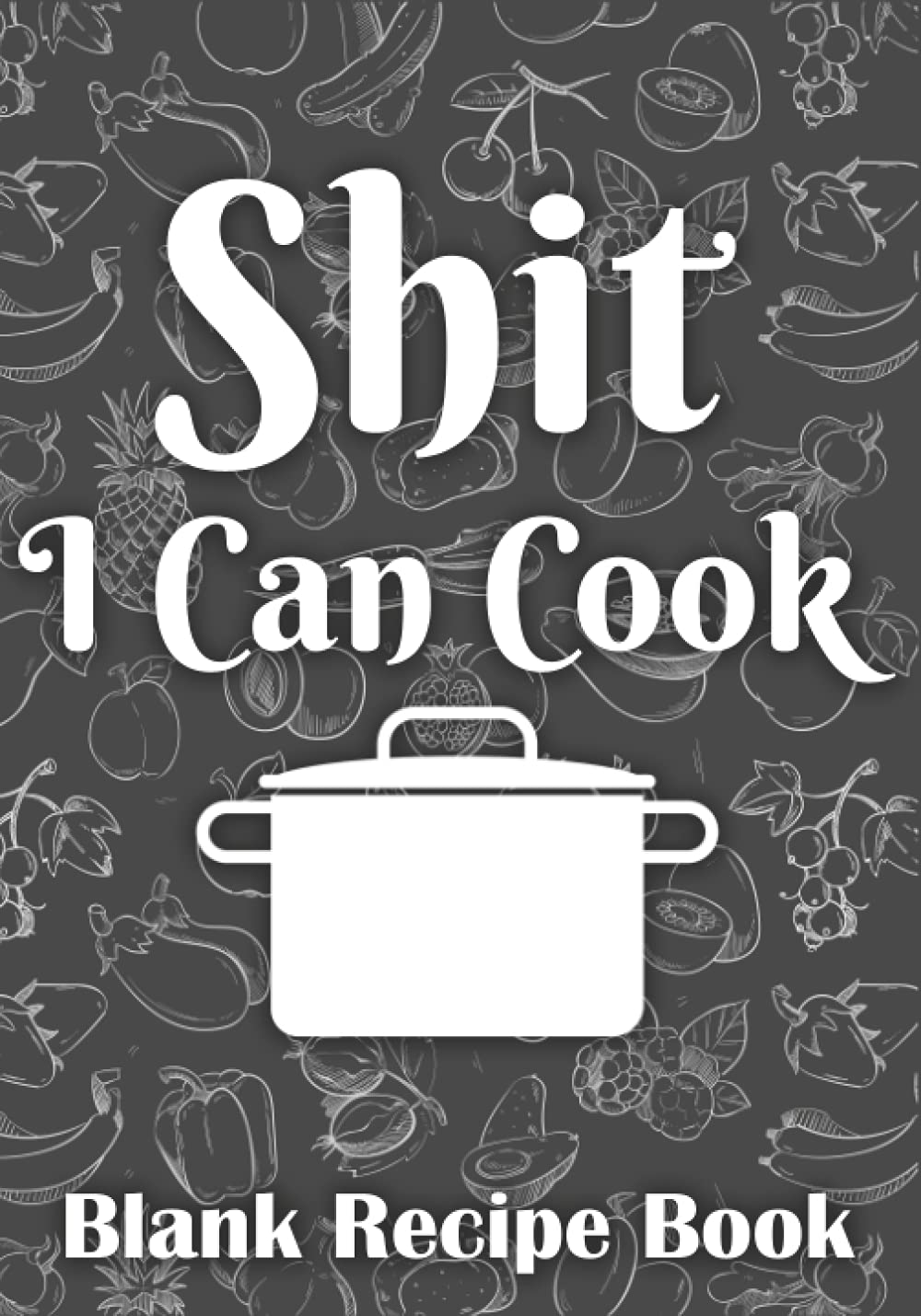 ler totalmente Shit I Can Cook: Organizer Cookbook To Note Down Your 200 Favorite Recipes - Blank Recipe Book - Blank Cookbook - 7" x 10" Made in USA