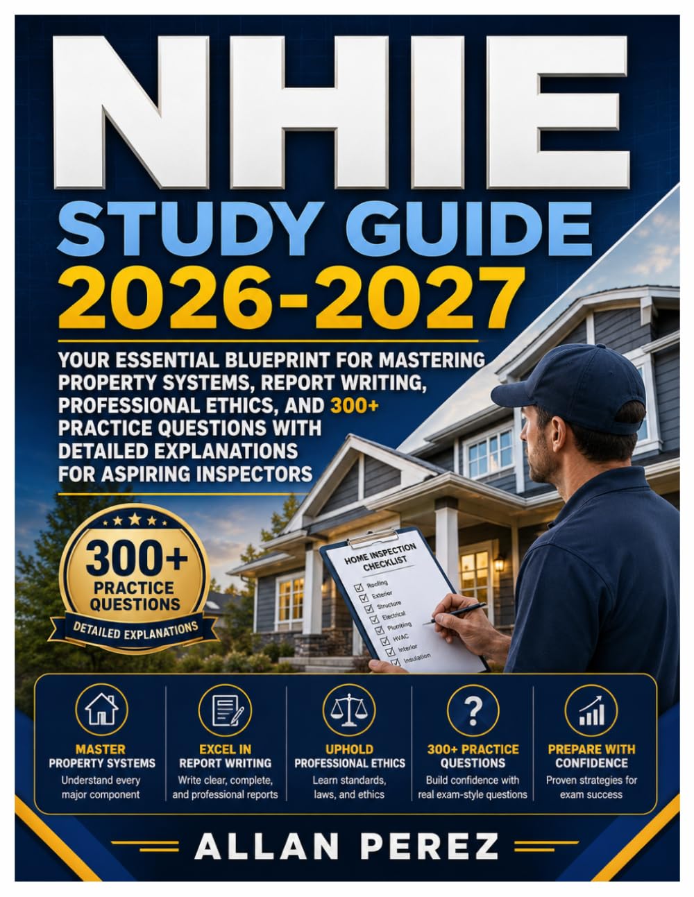 NHIE STUDY GUIDE 2026-2027: Your Essential Blueprint for Mastering Property Systems, Report Writing, Professional Ethics, and 300+ Practice Questions with Detailed Explanations for Aspiring Inspectors baixar o livro de graça