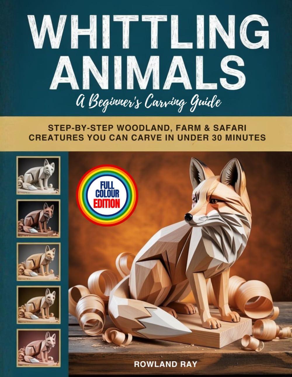 WHITTLING ANIMALS A Beginner's Carving Guide: Step-by-Step Woodland, Farm & Safari Creatures You Can Carve in Under 30 Minutes baixar livro de graça