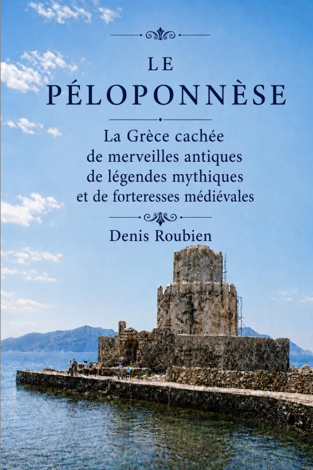 capítulo por capítulo baixar Le Péloponnèse: La Grèce cachée de merveilles antiques, de légendes mythiques et de forteresses médiévales (Voyage dans la culture et le paysage) (French Edition)