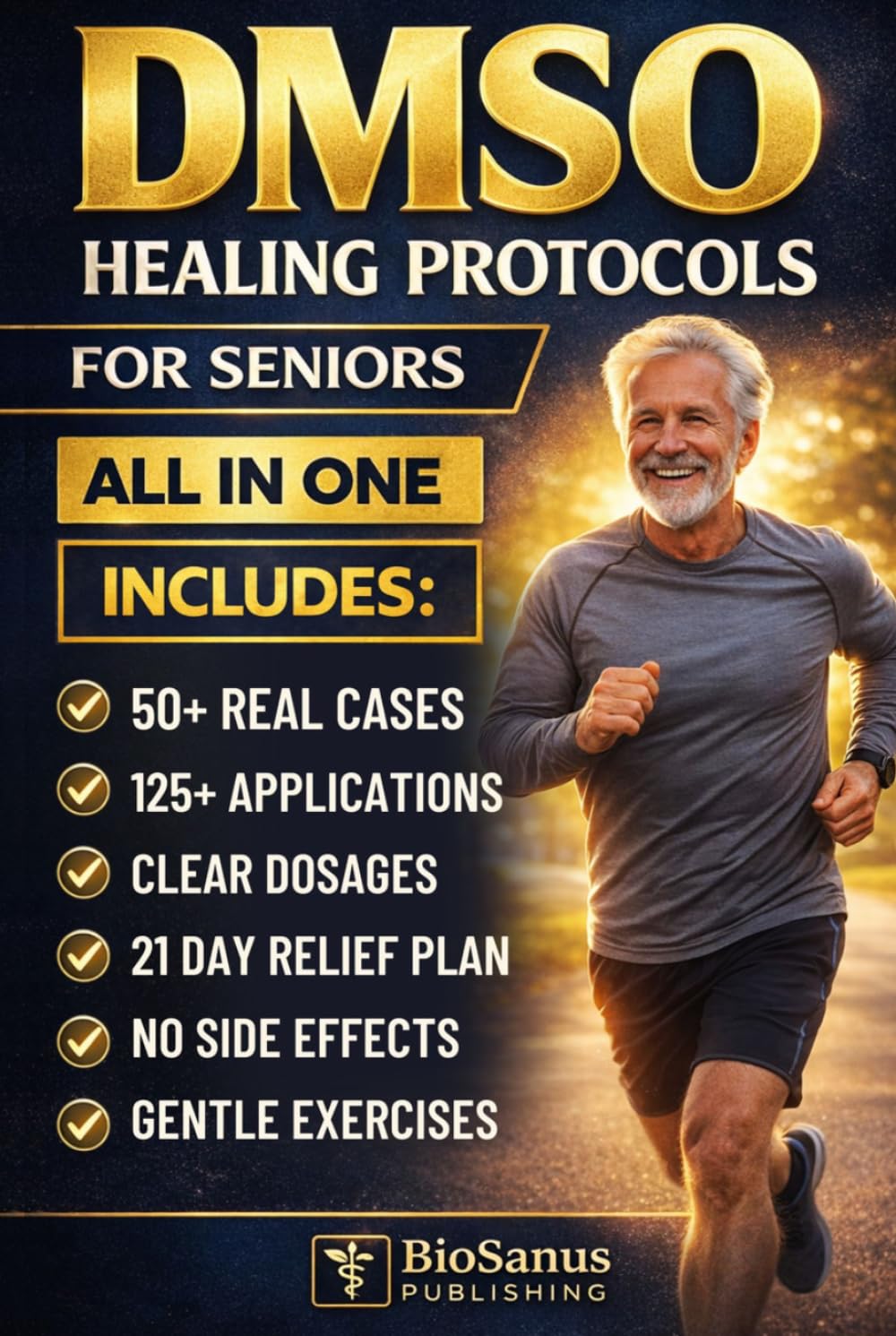 DMSO Healing Protocols for Seniors [ALL IN ONE]: 50+ Real Cases, 125+ Applications, and Step-by-Step Plans to Help Eliminate Joint Pain Without Risk or Side Effects | Includes 21-Day Pain-Free Plan