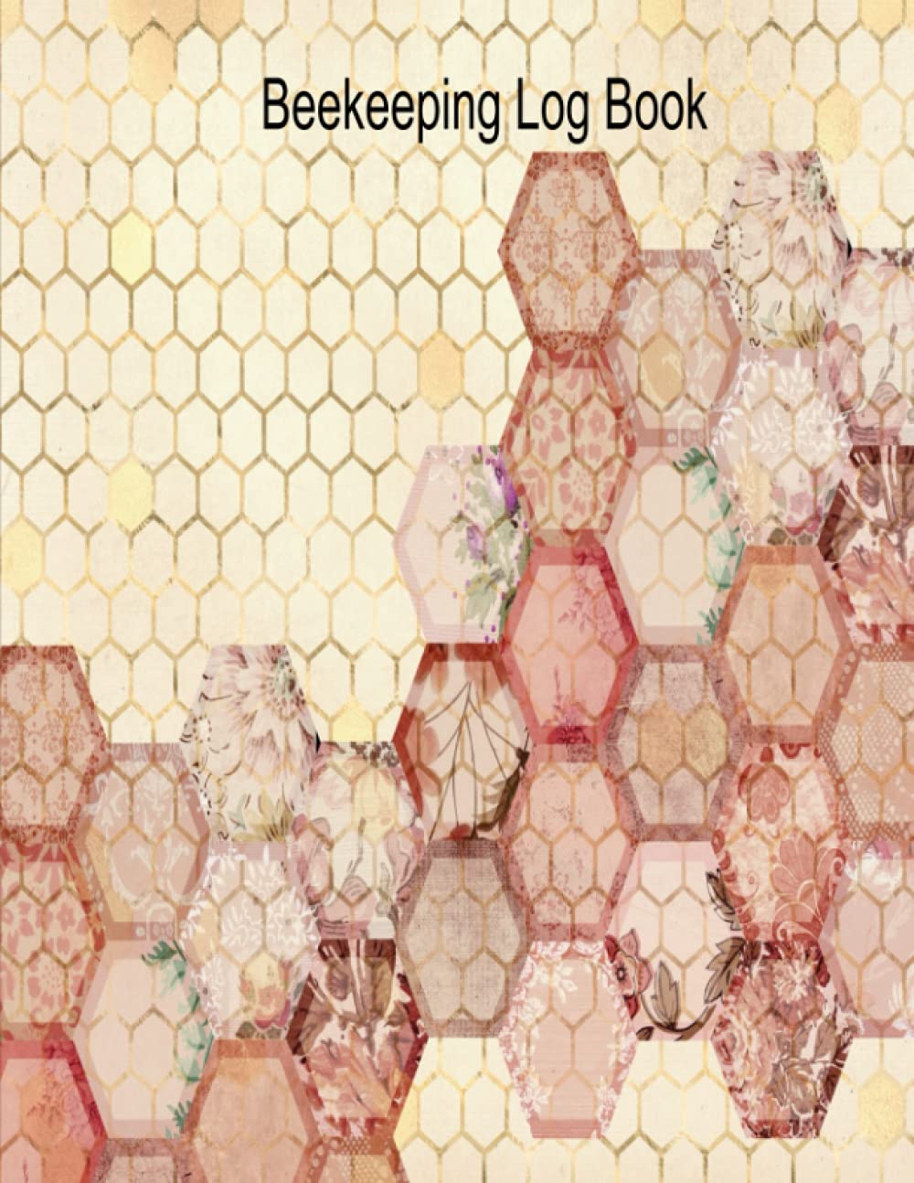 Beekeeping Log Book: 120 Pages, daily log entries. Includes date, time, yard, colony and hive. Check points for temperament, population, brood... pollen, honey harvest and so much more! baixar livro de graça