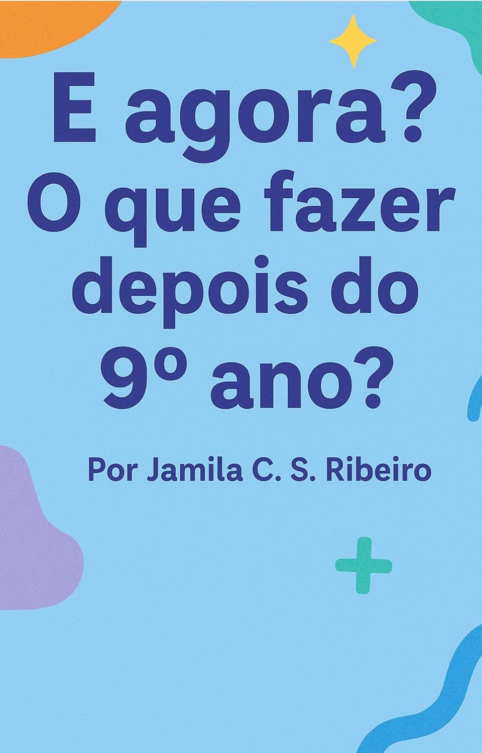 capítulo por capítulo baixar E agora? O que fazer depois do 9º ano?