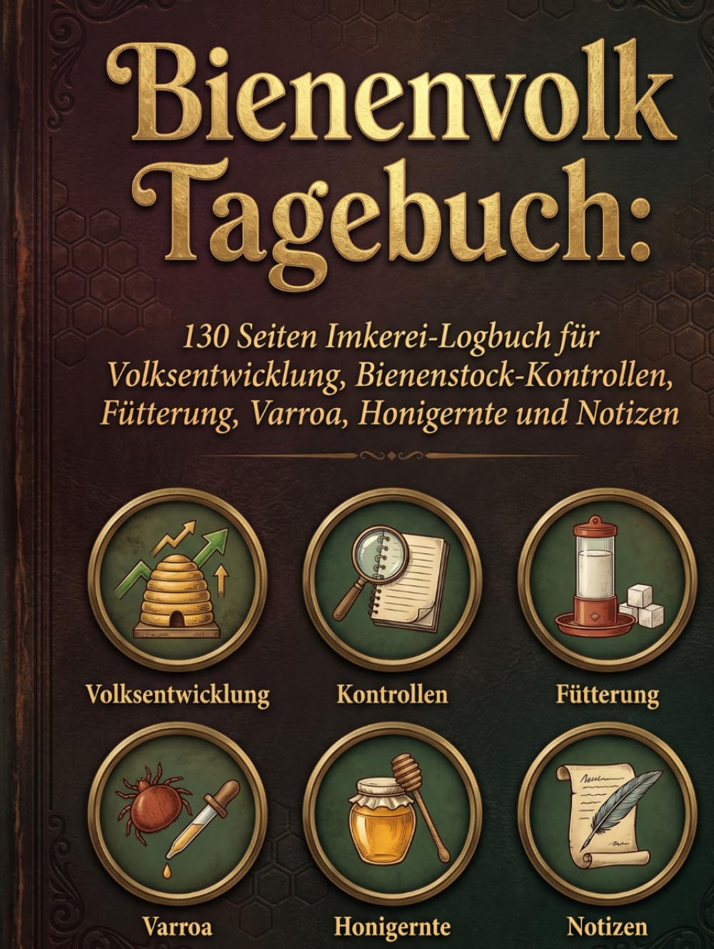 Stockkartenbuch für Imker: Bienenvolk-Protokoll mit 130 Seiten für Kontrollen, Königin, Brut, Fütterung, Varroa-Behandlung, Honigernte und Notizen (German Edition) baixar o livro de graça
