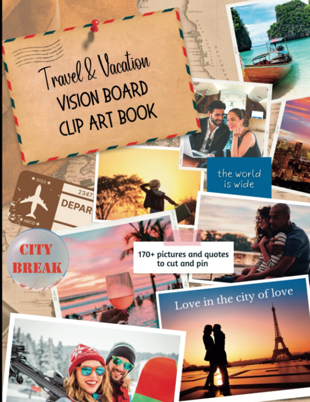 Travel & Vacation Vision Board Clip Art Book: 170+ Pictures and Quotes to Cut and Pin onto Your Vision Board and Create the Life You Always Dreamed to Live baixar livro de graça