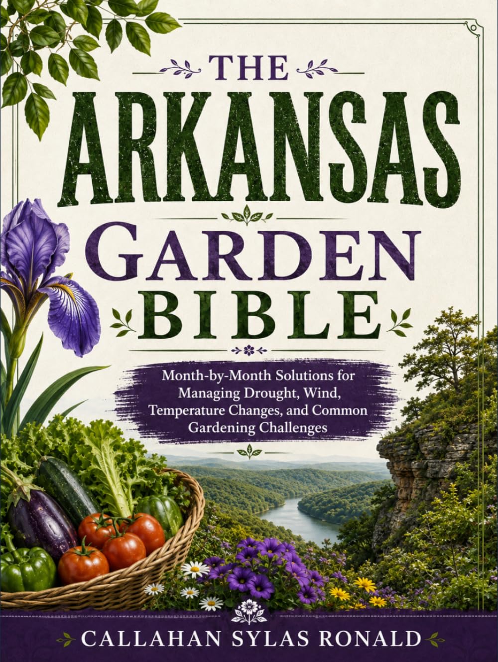 ler totalmente THE ARKANSAS GARDEN BIBLE: Month-by-Month Solutions for Managing Drought, Wind, Temperature Changes, and Common Gardening Challenges