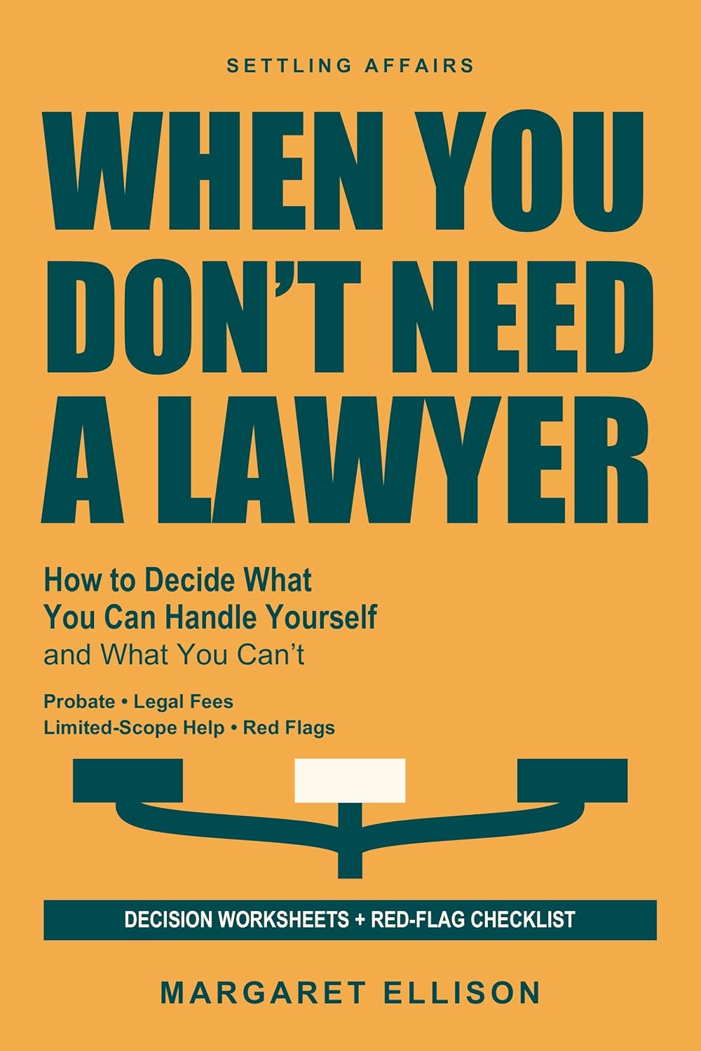 When You Don't Need a Lawyer: How to Decide What You Can Handle Yourself and What You Can't - Probate, Legal Fees, Limited-Scope Help, and Red Flags (Settling Affairs) (English Edition) baixar livro de graça