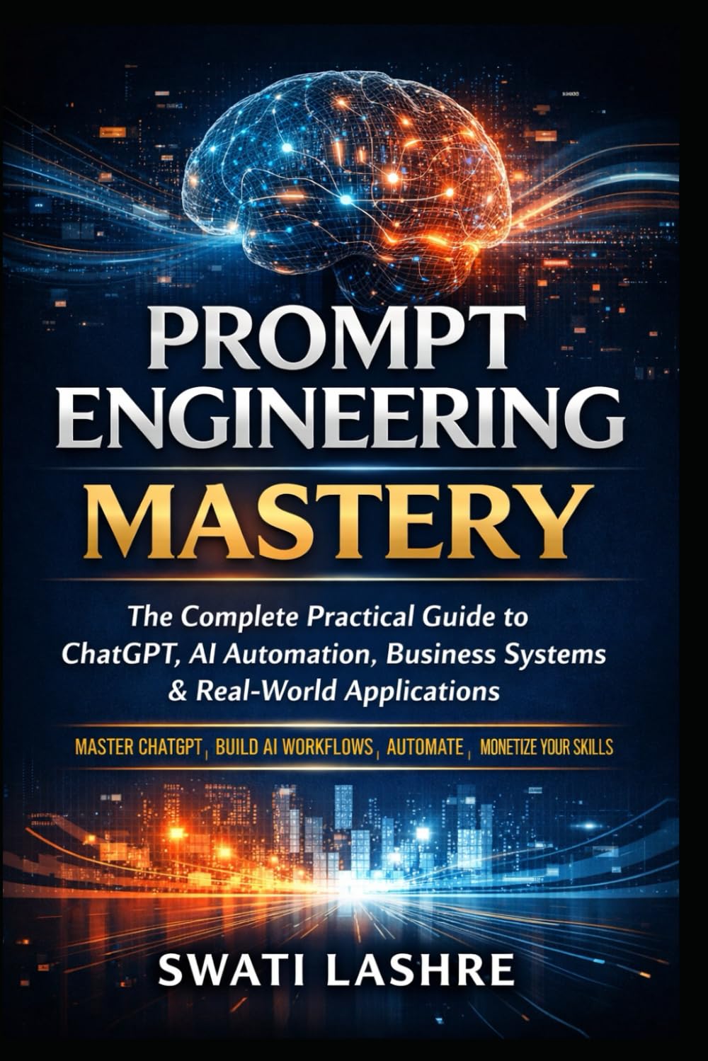 Prompt Engineering Mastery: The Complete Practical Guide to ChatGPT, AI Automation, Business Systems & Real-World Applications baixar o livro de graça