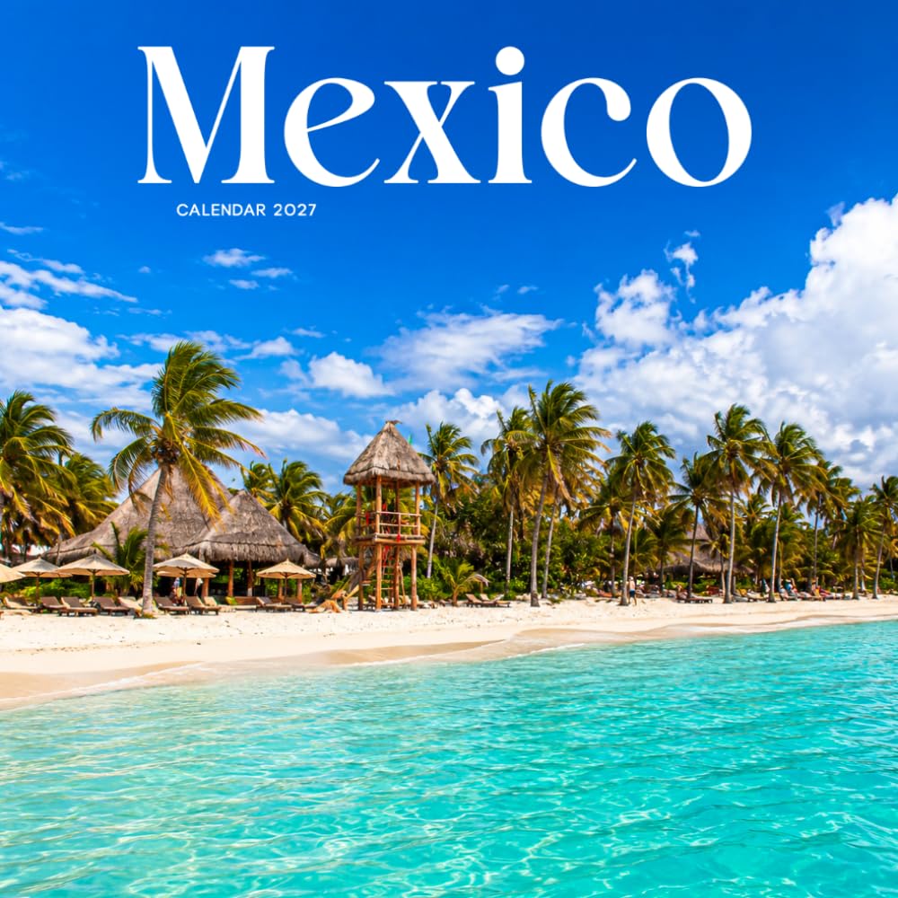 Mexico Calendar 2027: Culture, Landscapes and Travel Scenes