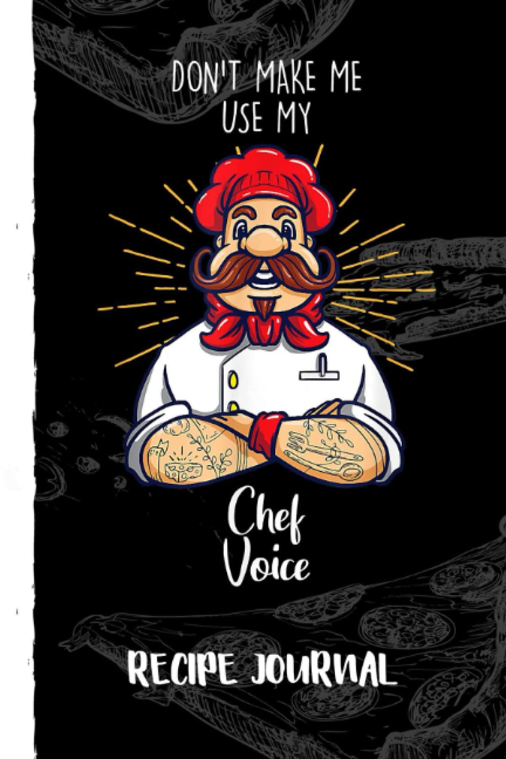 ler totalmente Don't Make Me Use My Chef Voice gourmet Coocking Recipe Journal: Bank Family Recipes Journal to Write in for Women, Wife, Mom, Document all Your Special Recipes With Pizza Sketch Black Cover