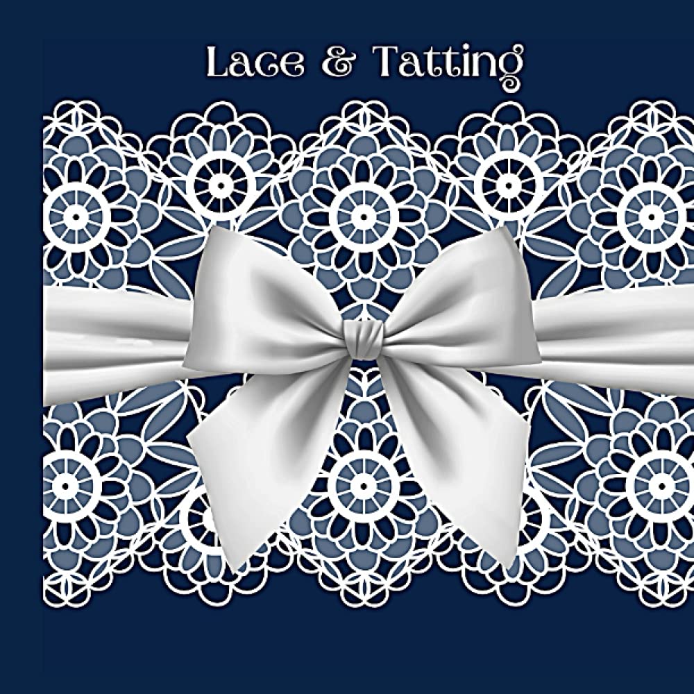 Lace & Tatting: A decorative workbook for Lace & Tatting, to keep your designs and projects in one place. This book would make an ideal gift. baixar livro de graça