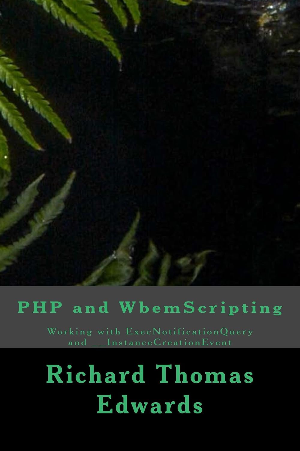 PHP and WbemScripting: Working with ExecNotificationQuery and __InstanceCreationEvent (English Edition)