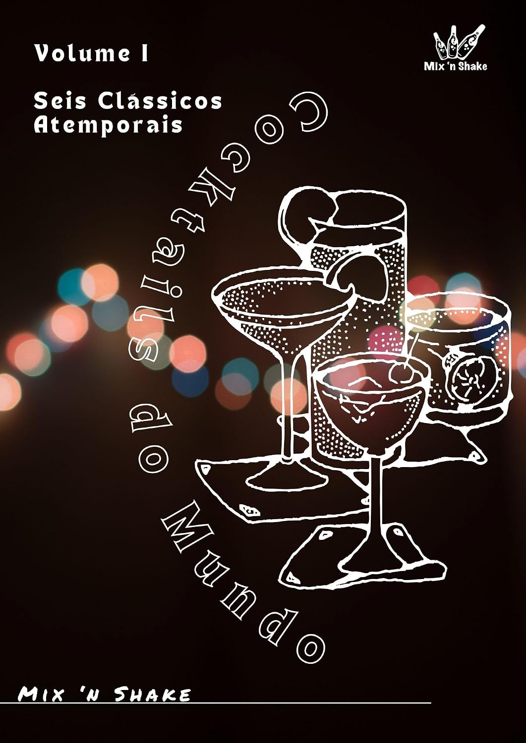 Cocktails do Mundo: Seis Clássicos Atemporais baixar o livro de graça