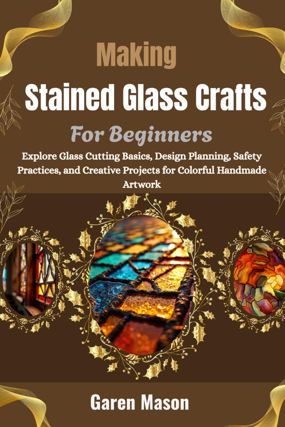 ler totalmente Making Stained Glass Crafts For Beginners: Explore Glass Cutting Basics, Design Planning, Safety Practices, and Creative Projects for Colorful Handmade Artwork