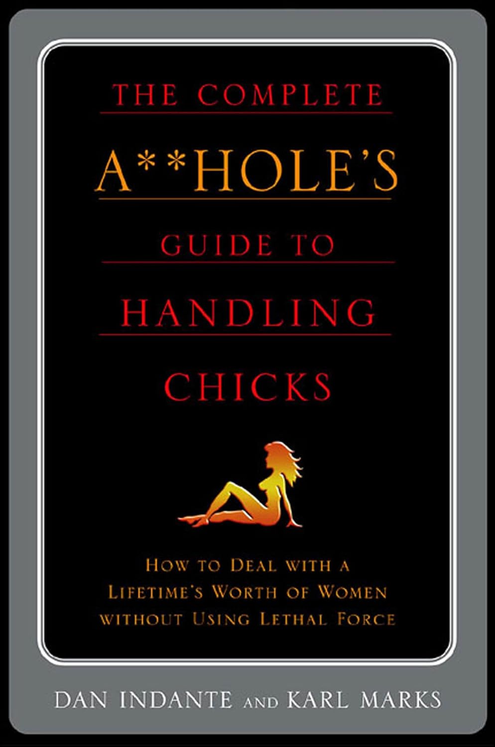 The Complete A**hole's Guide to Handling Chicks (English Edition) baixar o livro de graça