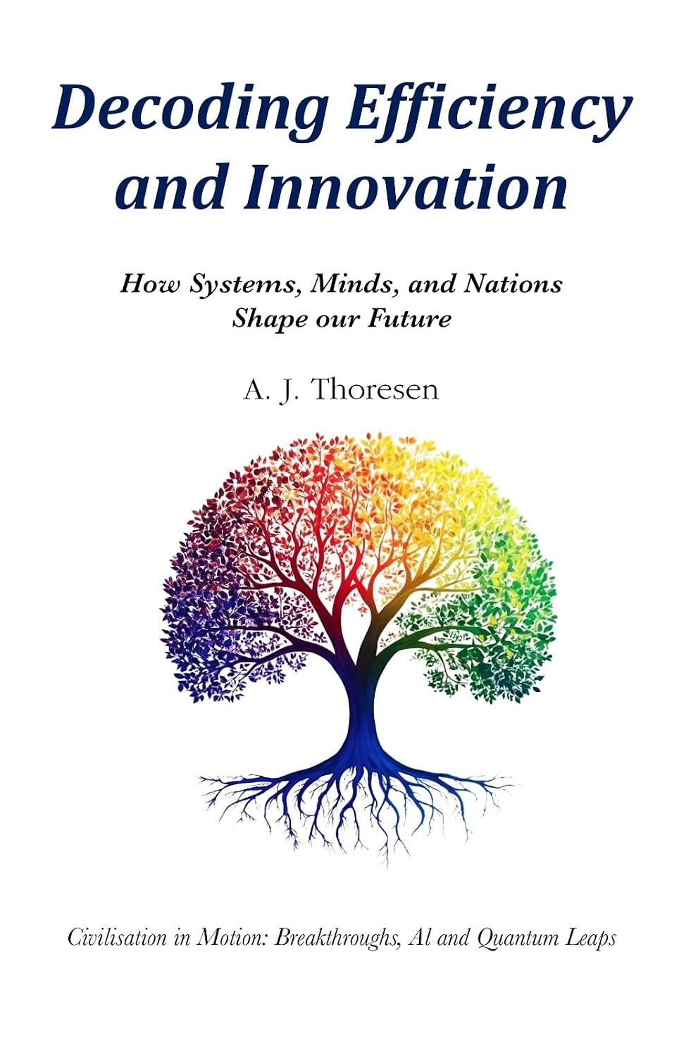ler totalmente Decoding Efficiency and Innovation: How Systems, Minds, and Nations Shape our Future (English Edition)