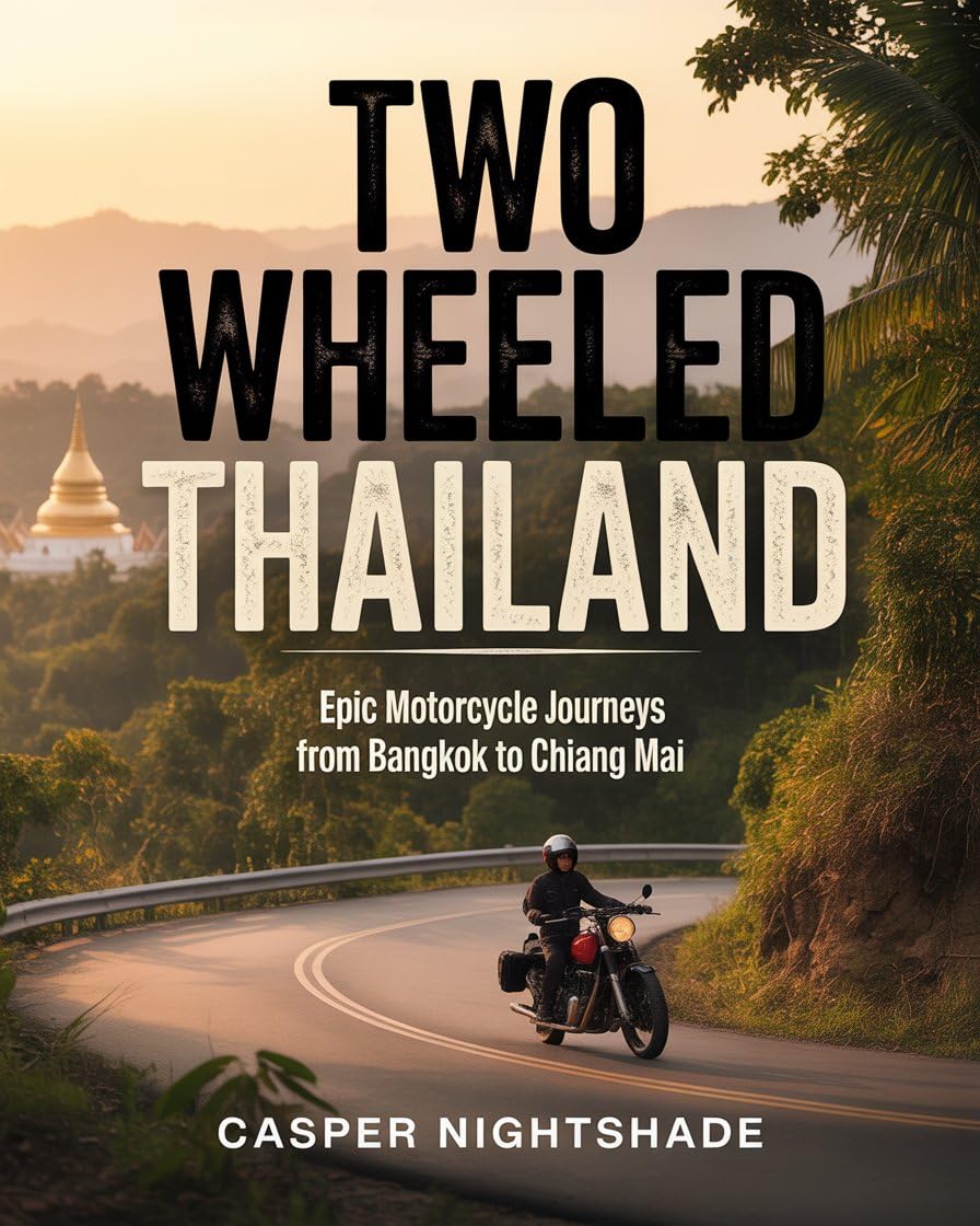 TWO WHEELED THAILAND: EPIC MOTORCYCLE JOURNEYS FROM BANGKOK TO CHIANG MAI (English Edition) baixar o livro de graça