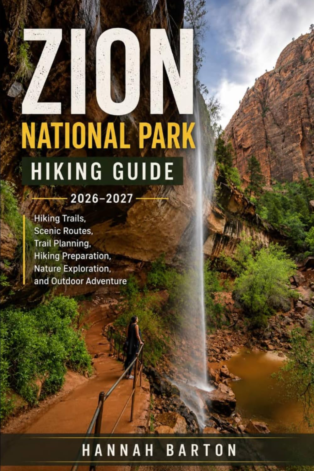 Zion National Park Hiking Guide 2026-2027: Hiking Trails, Scenic Routes, Trail Planning, Hiking Preparation, Nature Exploration, and Outdoor Adventure: 131 baixar o livro de graça