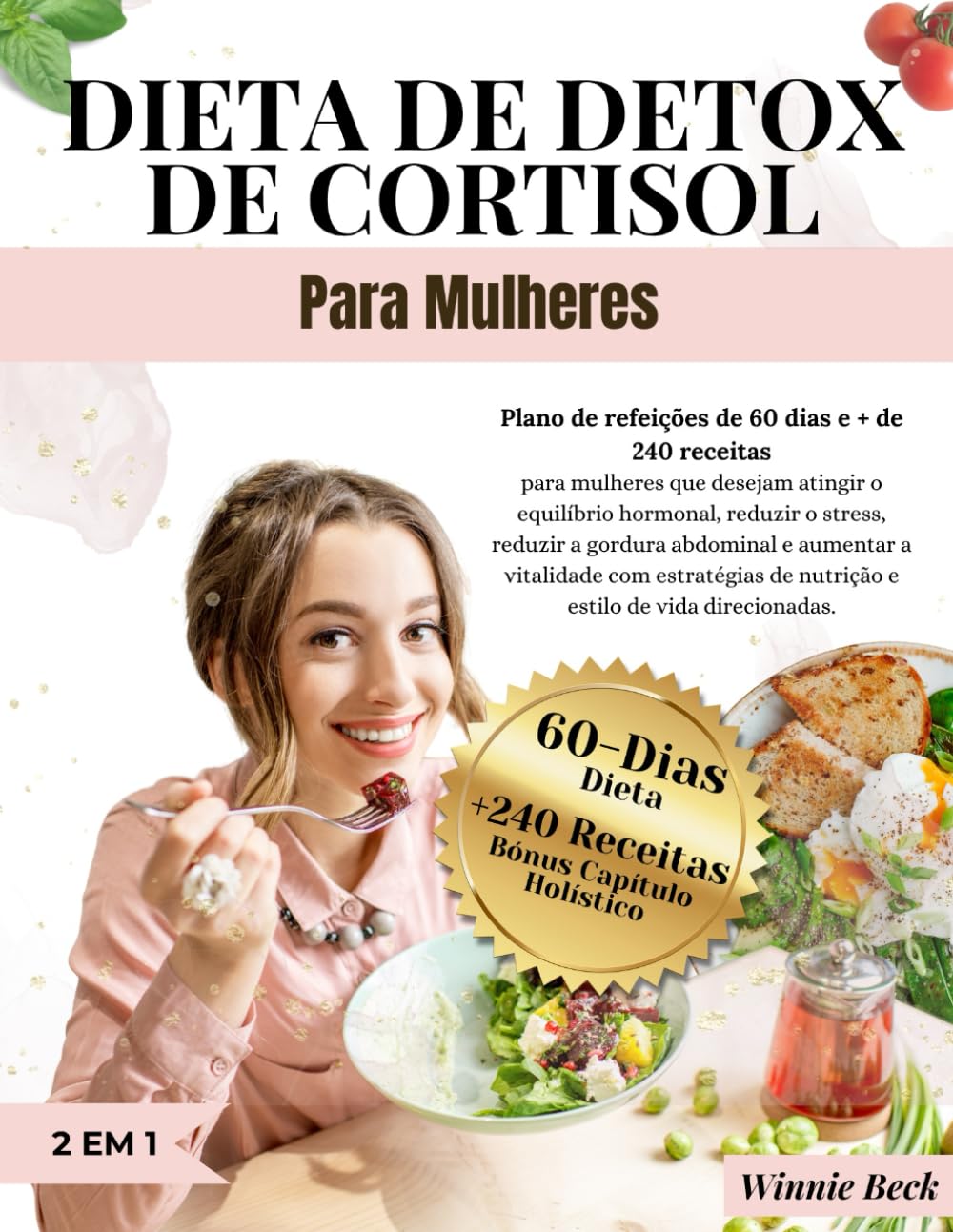 ler totalmente Dieta de Detox de Cortisol para Mulheres: Plano de 60 dias com 240+ receitas para equilibrar hormônios, reduzir estresse e gordura abdominal, e aumentar a vitalidade feminina.
