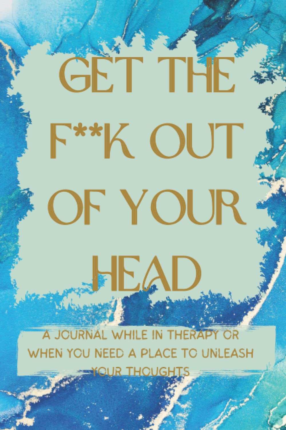 capítulo por capítulo baixar GET THE F**K OUT OF YOUR HEAD: A JOURNAL WHEN YOU NEED A PLACE TO UNLEASH YOUR THOUGHTS