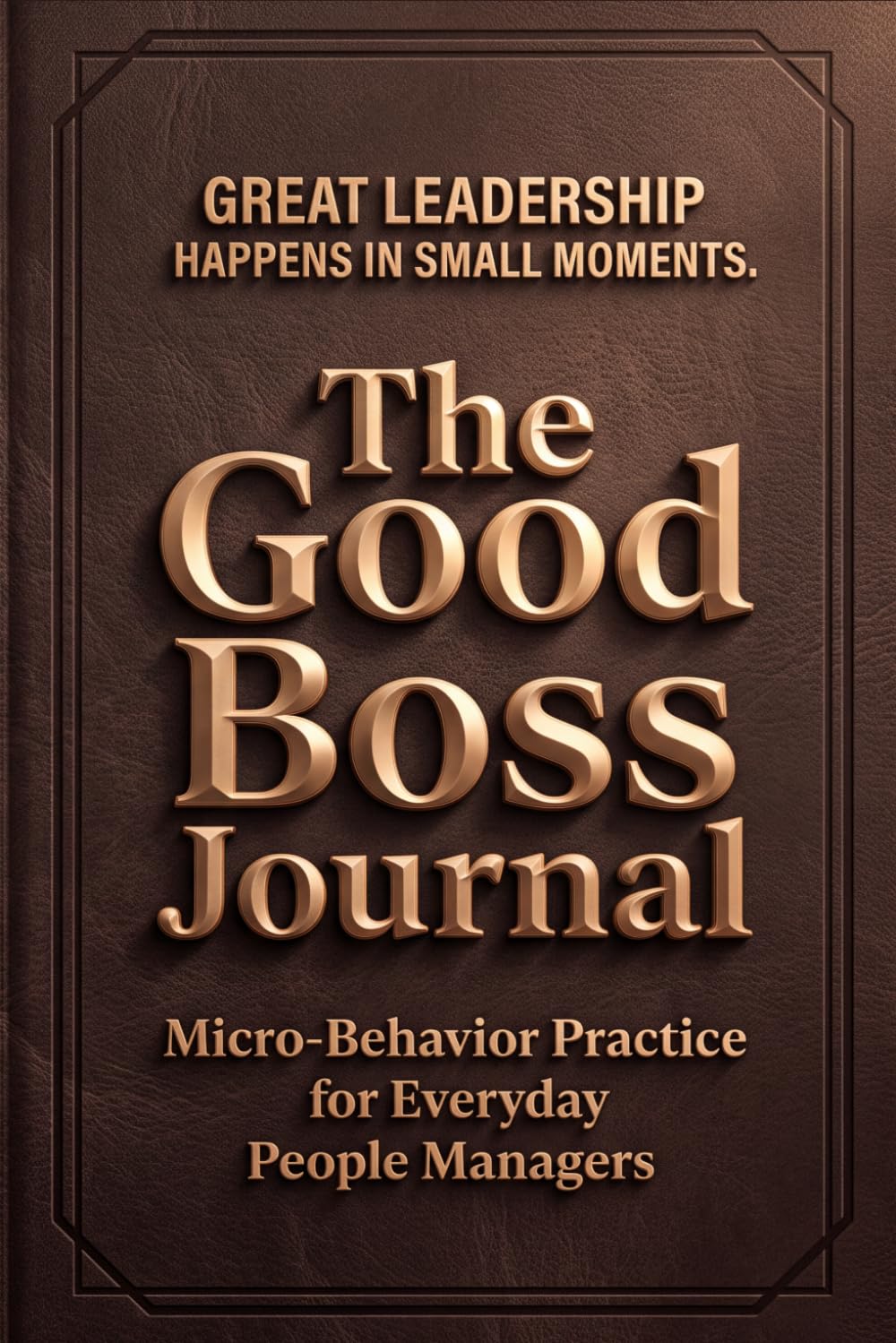 capítulo por capítulo baixar The Good Boss Journal: Micro-Behavior Practice for Everyday People Managers