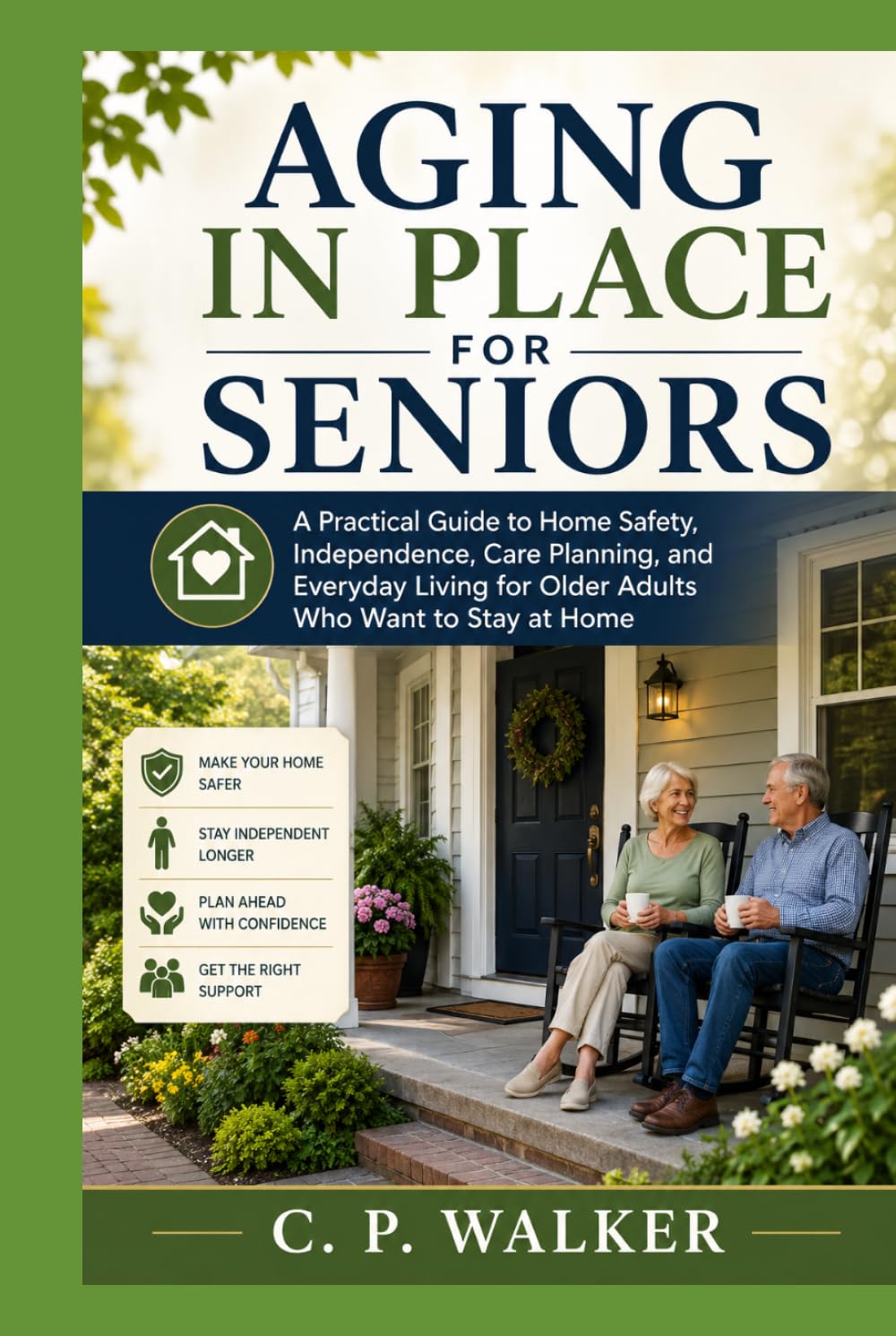 AGING IN PLACE FOR SENIORS: A Practical Guide to Home Safety, Independence, Care Planning, and Everyday Living for Older Adults Who Want to Stay at Home baixar o livro de graça