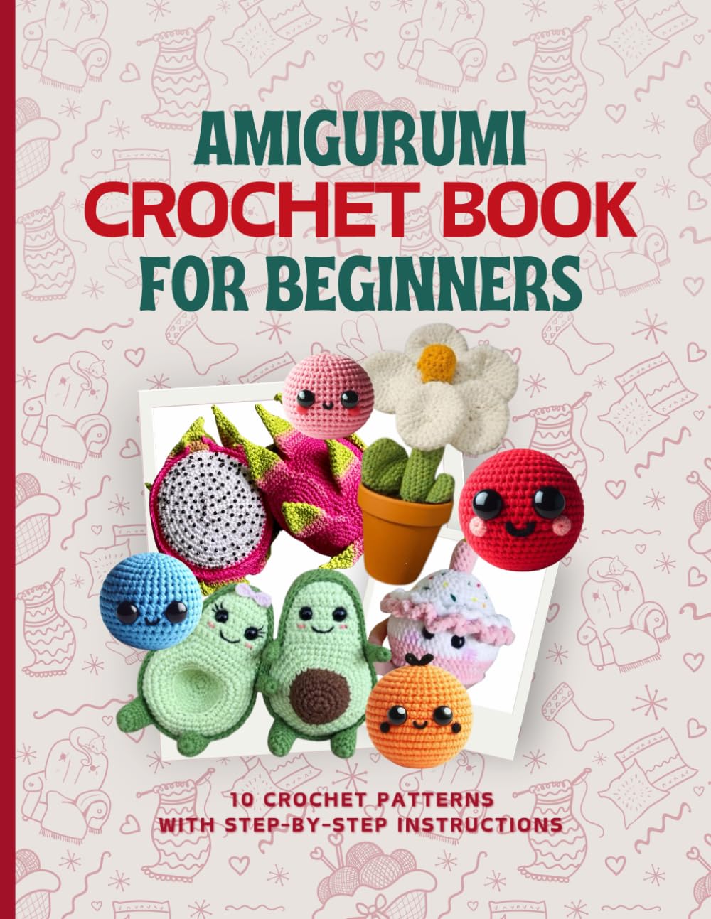 ler totalmente Amigurumi Crochet Book for Beginners: 10 Cute Patterns with Step-by-Step Instructions: Easy Crochet Projects for Everyone