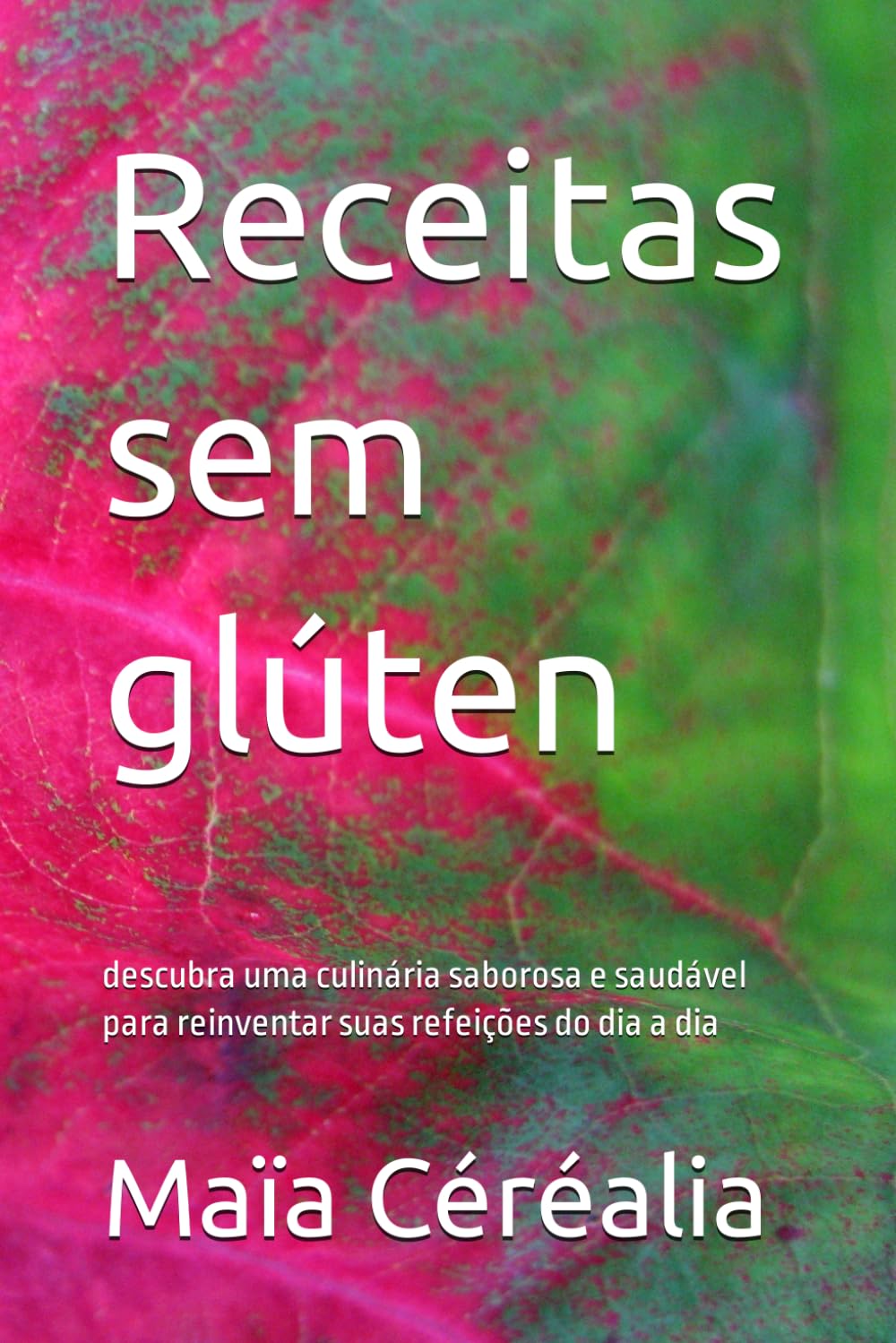Receitas sem glúten: descubra uma culinária saborosa e saudável para reinventar suas refeições do dia a dia (Portuguese Edition) baixar livro de graça