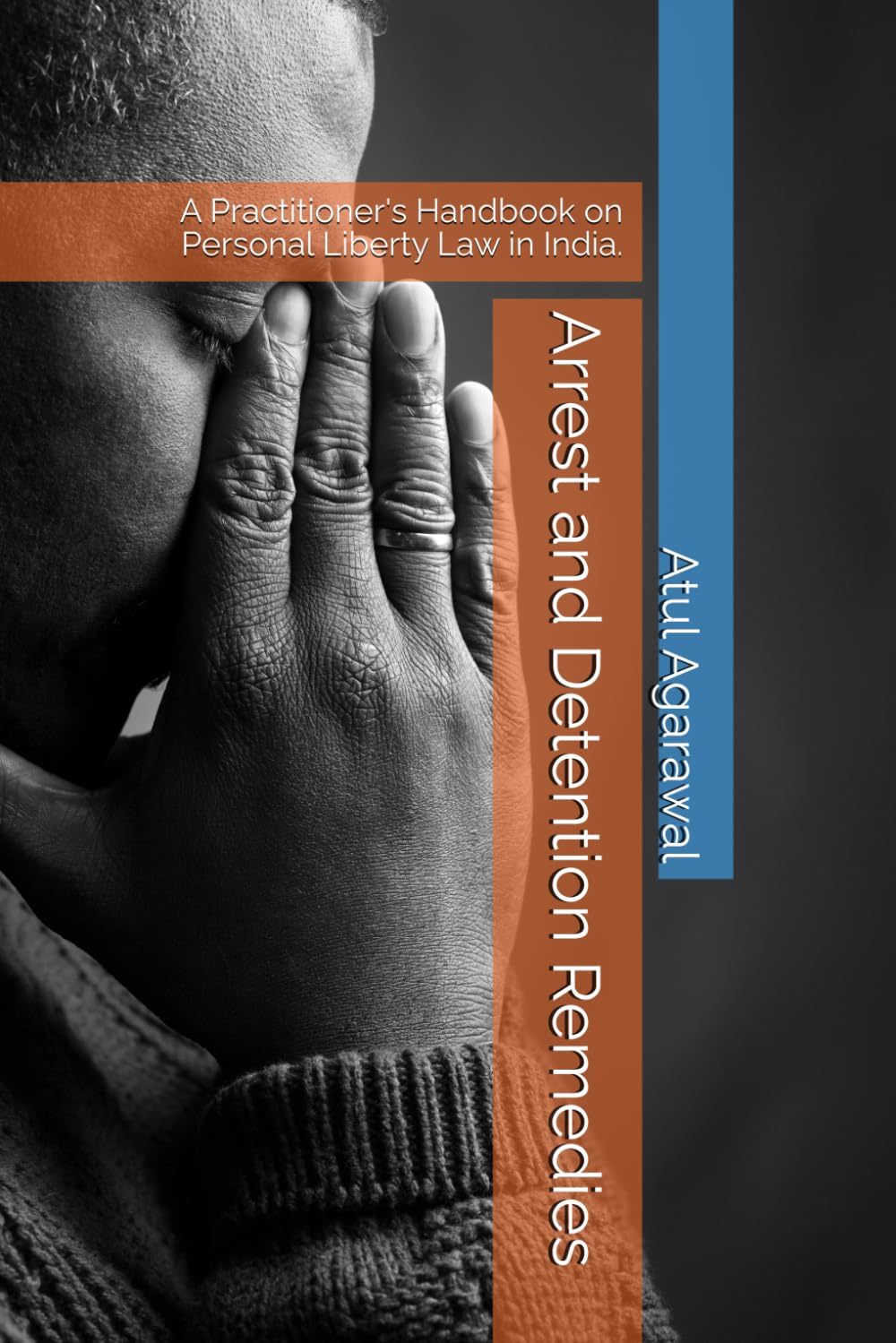 Arrest and Detention Remedies: A Practitioner's Handbook on Personal Liberty Law in India. baixar livro de graça