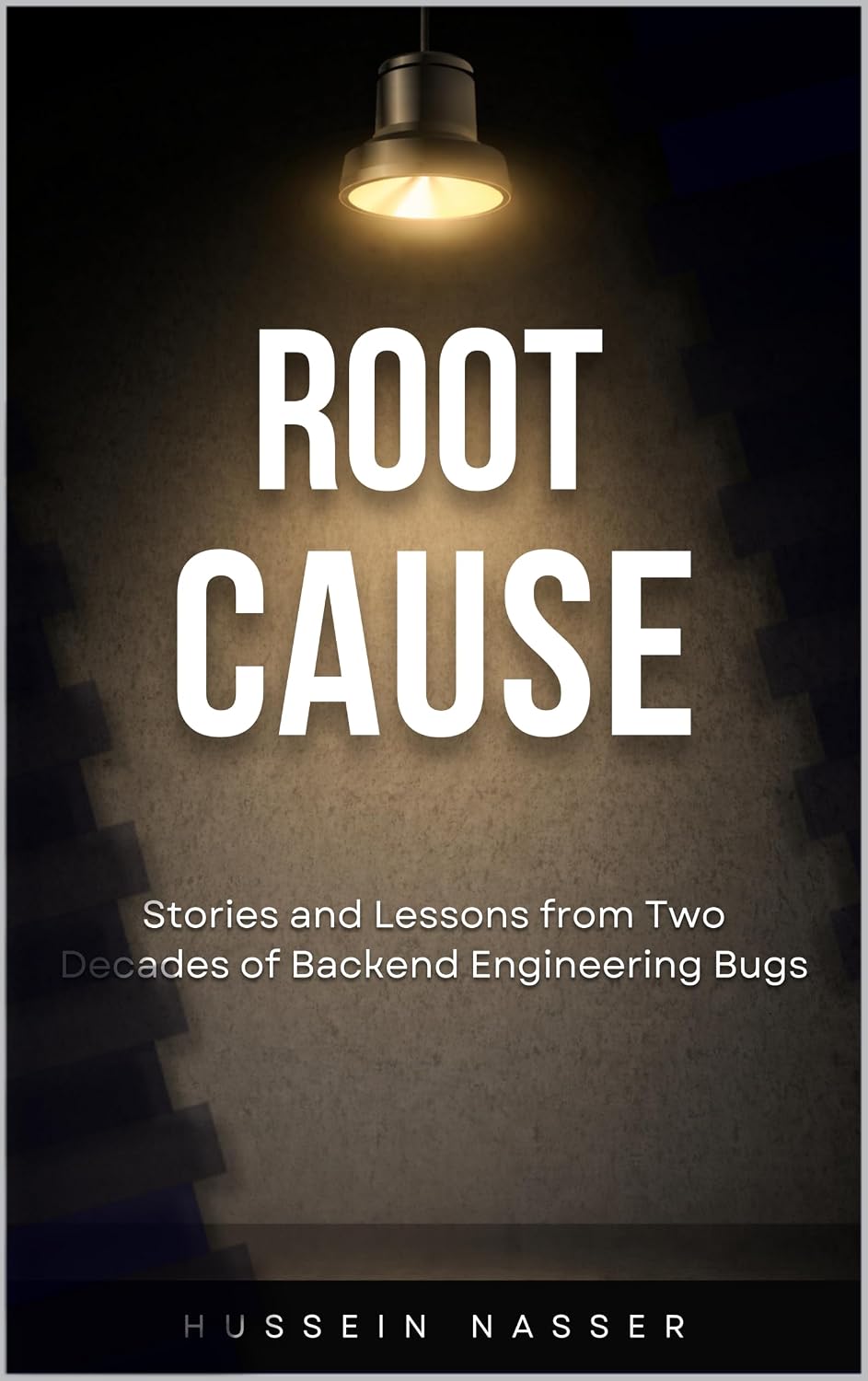 Root Cause: Stories and Lessons from Two Decades of Backend Engineering Bugs (English Edition) baixar livro de graça