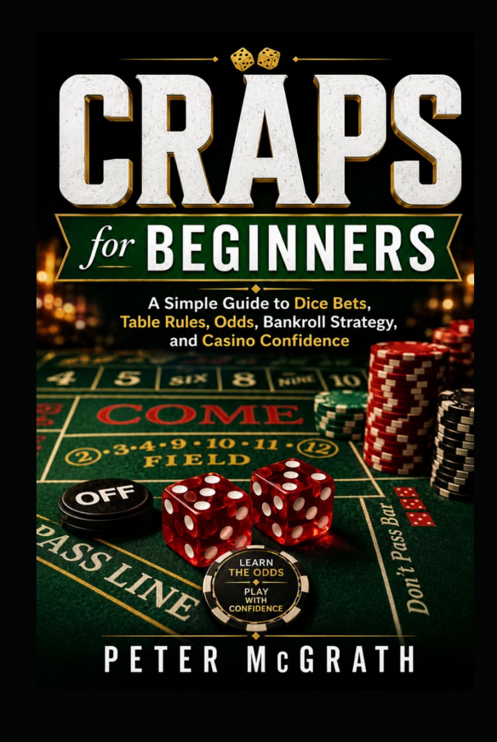 ler totalmente Craps for Beginners: A Simple Guide to Dice Bets, Table Rules, Odds, Bankroll Strategy, and Casino Confidence (Casino Games Mastery)