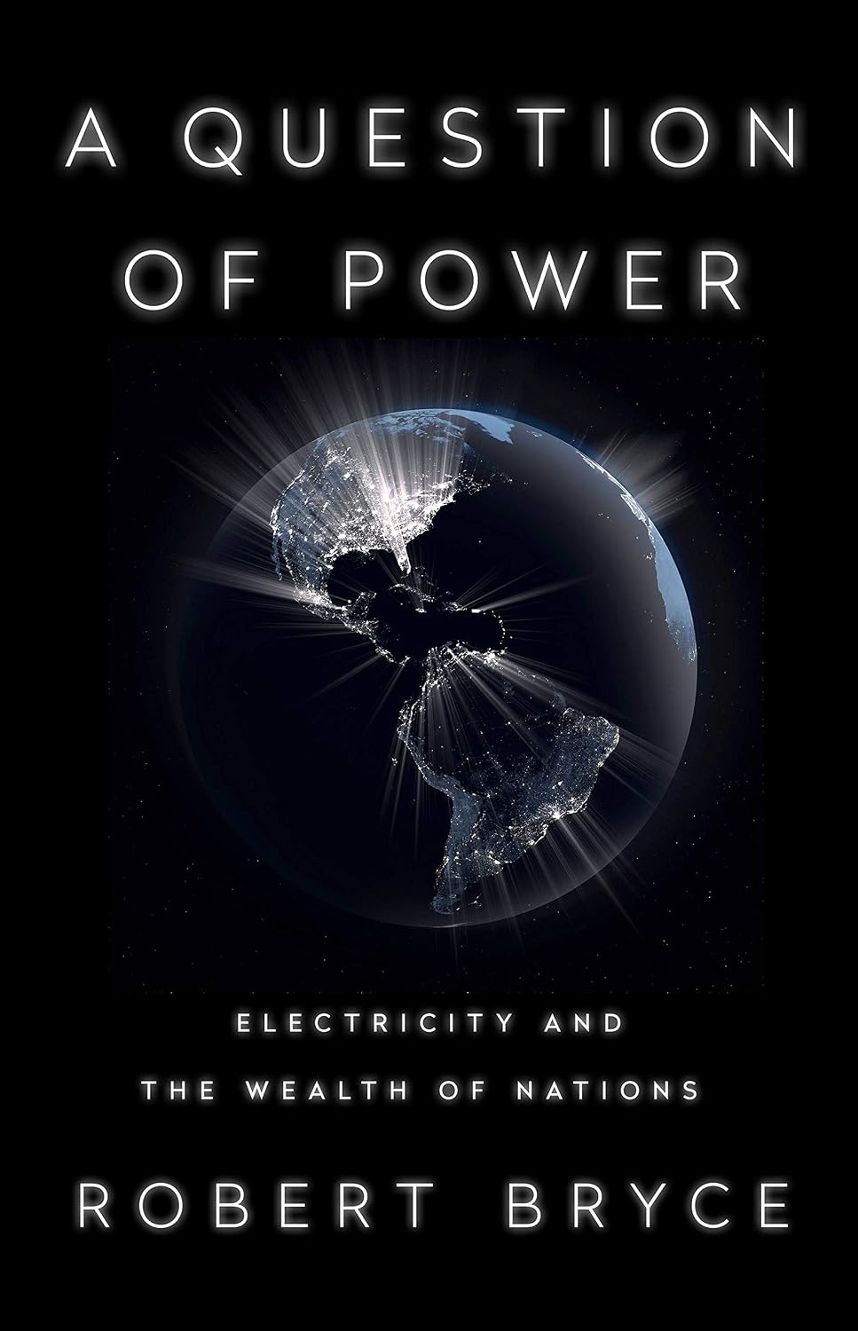 A Question of Power: Electricity and the Wealth of Nations (English Edition)