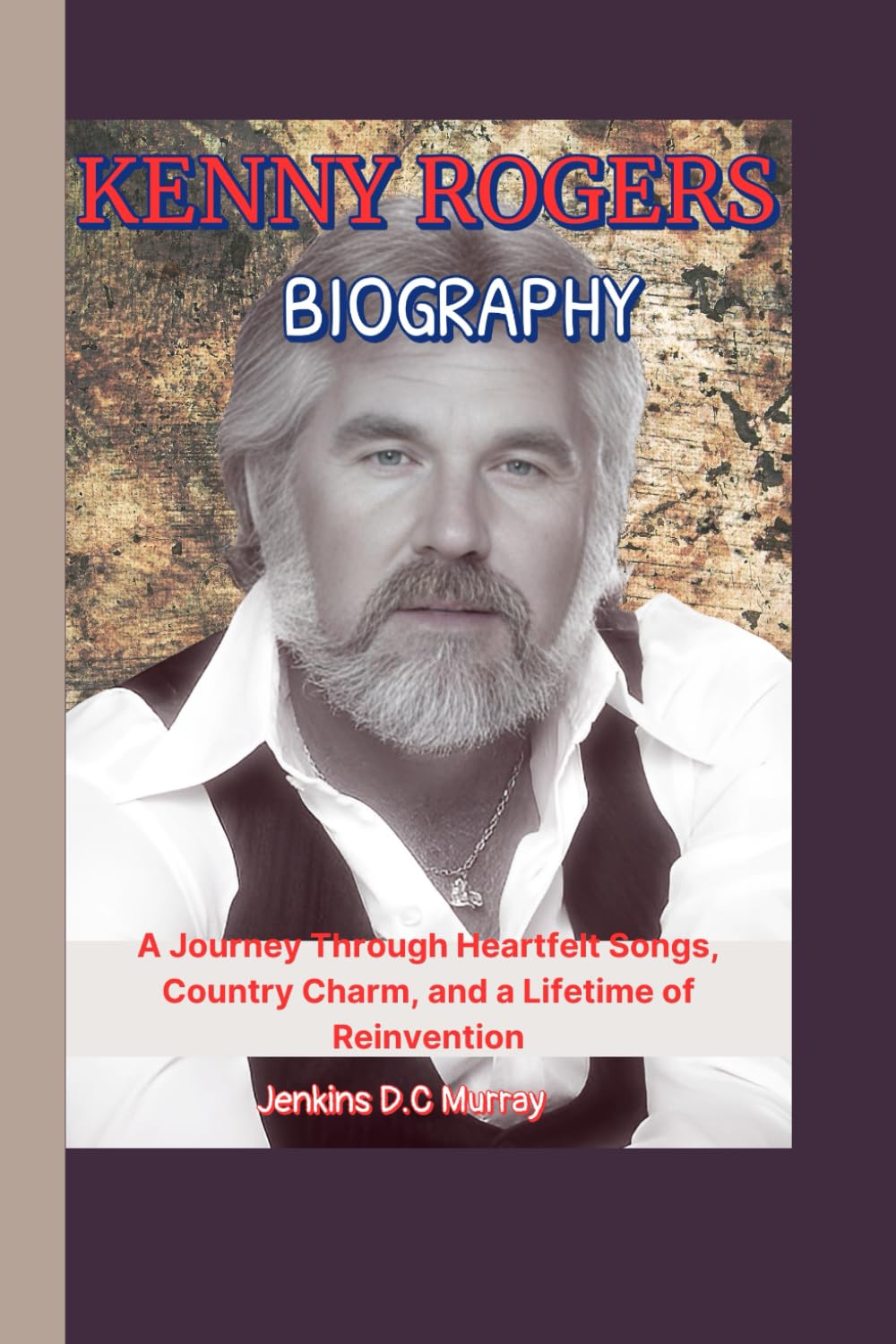 KENNY ROGERS BIOGRAPHY: A Journey Through Heartfelt Songs, Country Charm, and a Lifetime of Reinvention baixar o livro de graça