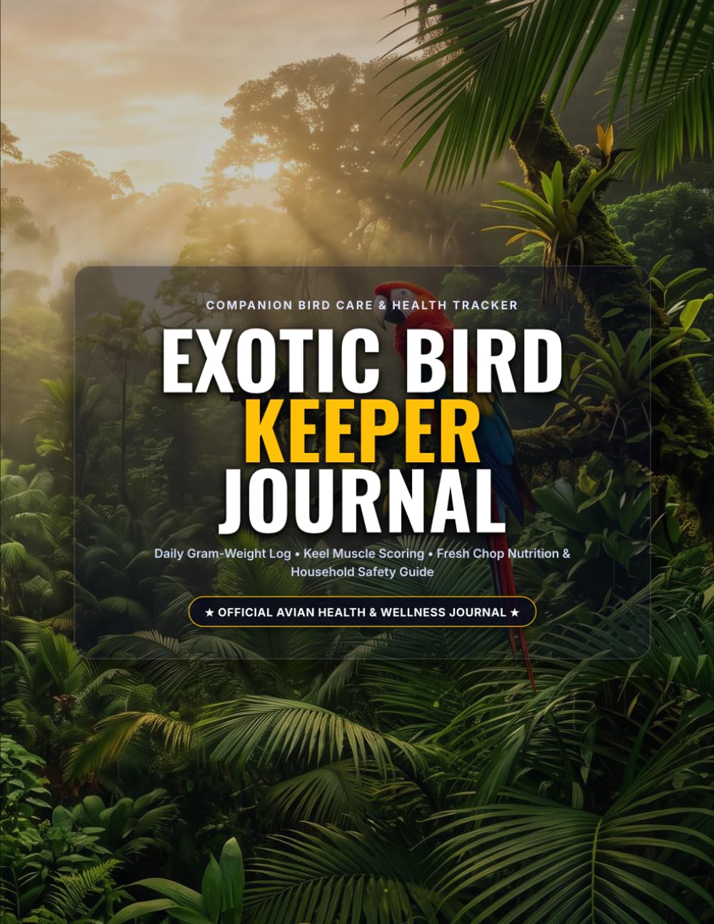 ler totalmente Exotic Bird Keeper Journal: Daily Gram-Weight Log, Keel Muscle Scoring, Fresh Chop Nutrition & Avian Care Tracker for Parrots, Conures & Cockatiels