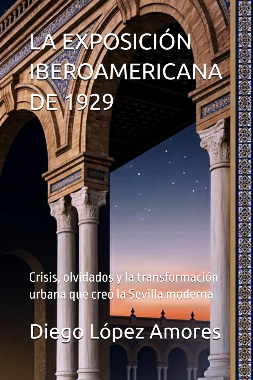 LA EXPOSICIÓN IBEROAMERICANA DE 1929: Crisis, olvidados y la transformación urbana que creó la Sevilla moderna (Spanish Edition) baixar o livro de graça