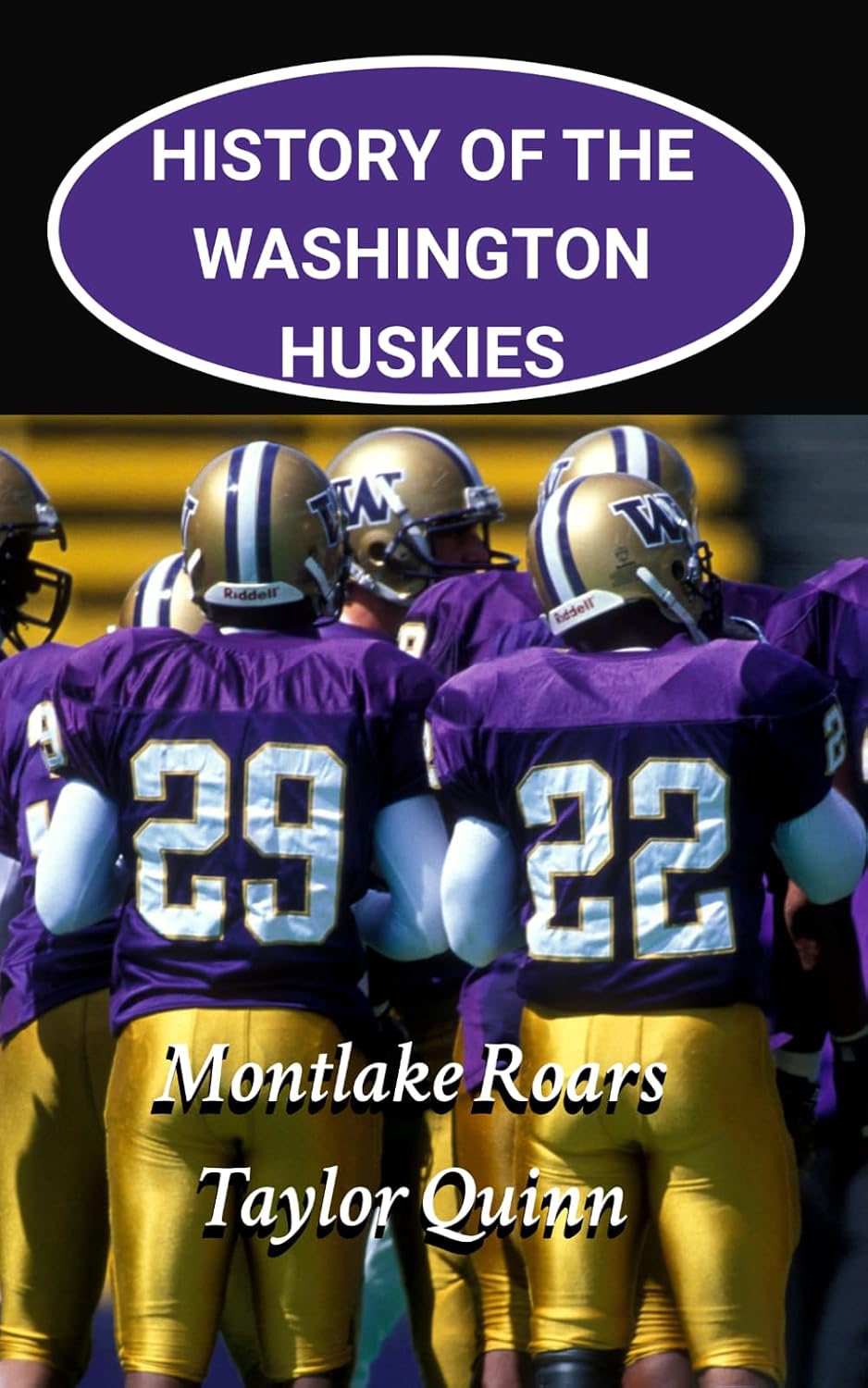 History of the Washington Huskies College Football Program: Montlake Roars Captures the History from Inception to the Present Day (The Foundation Series) baixar livro de graça