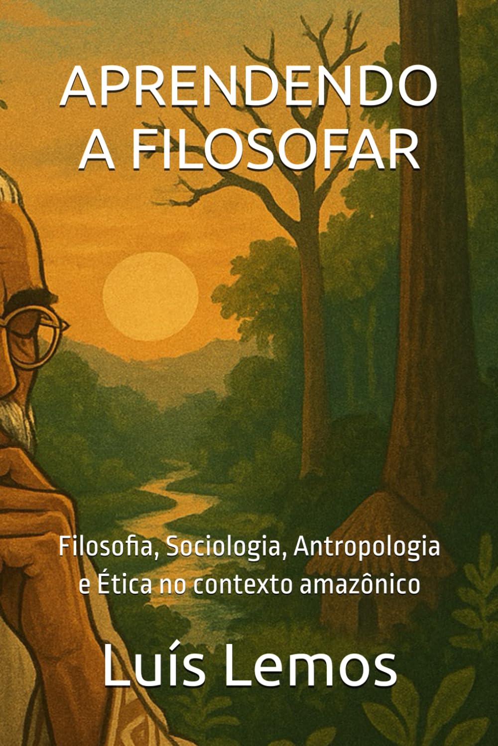 ler totalmente APRENDENDO A FILOSOFAR: Filosofia, Sociologia, Antropologia e Ética no contexto amazônico (Portuguese Edition)
