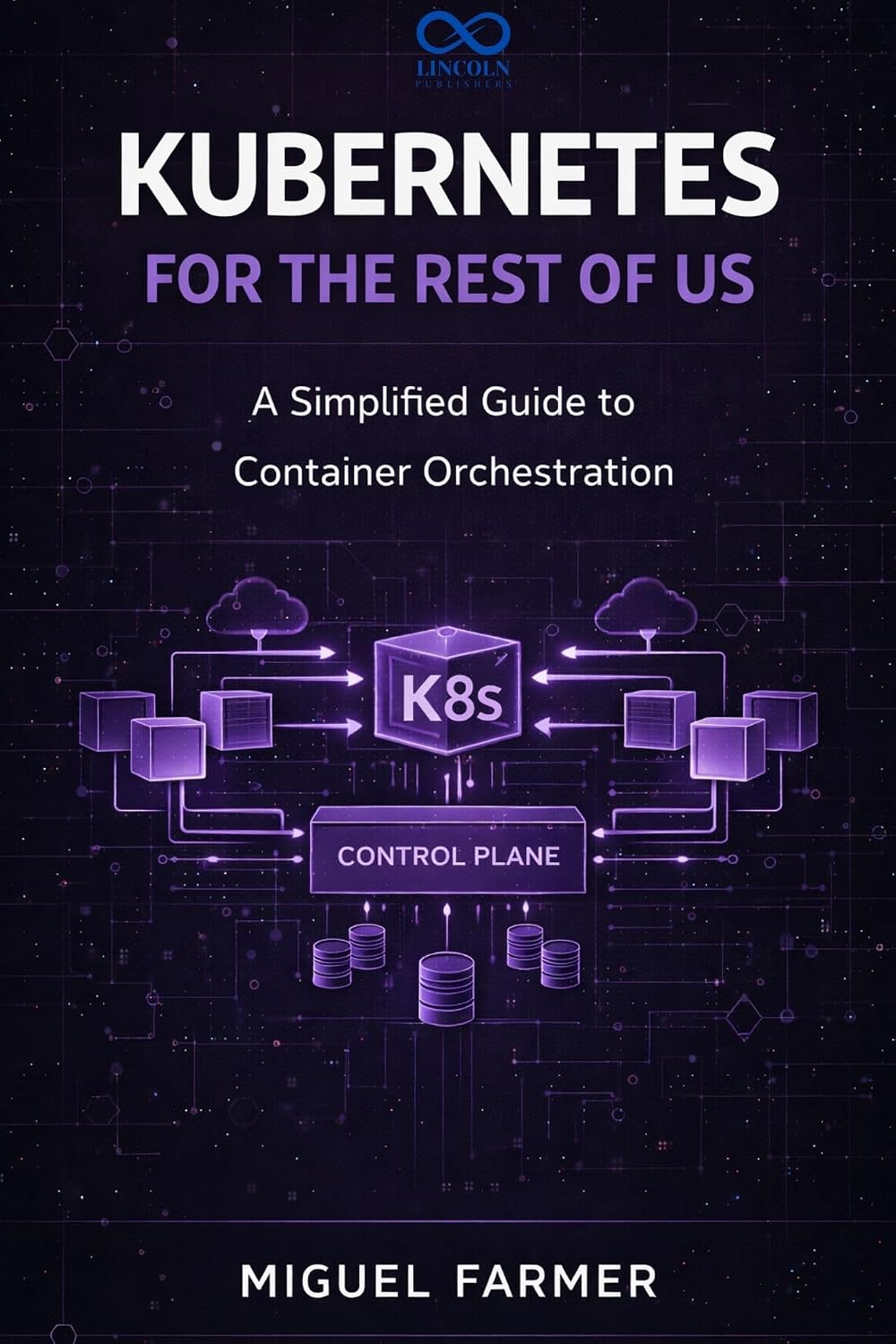 Kubernetes for the Rest of Us: A Simplified Guide to Container Orchestration (English Edition) baixar livro de graça