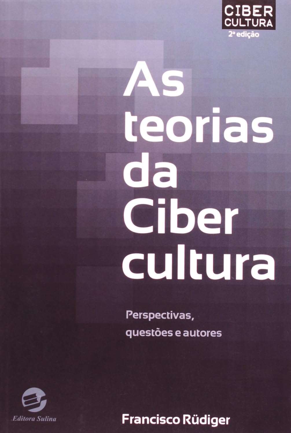 As Teorias da Cibercultura: Perspectivas, Questões e Autores baixar livro de graça