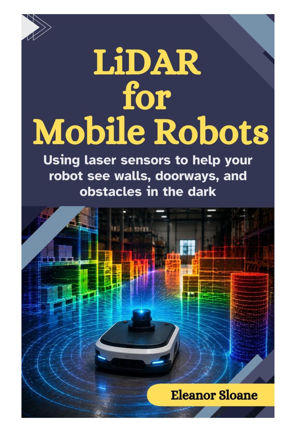 ler totalmente LiDAR for Mobile Robots: Using Laser Sensors to Help Your Robot See Walls, Doorways, and Obstacles in the Dark