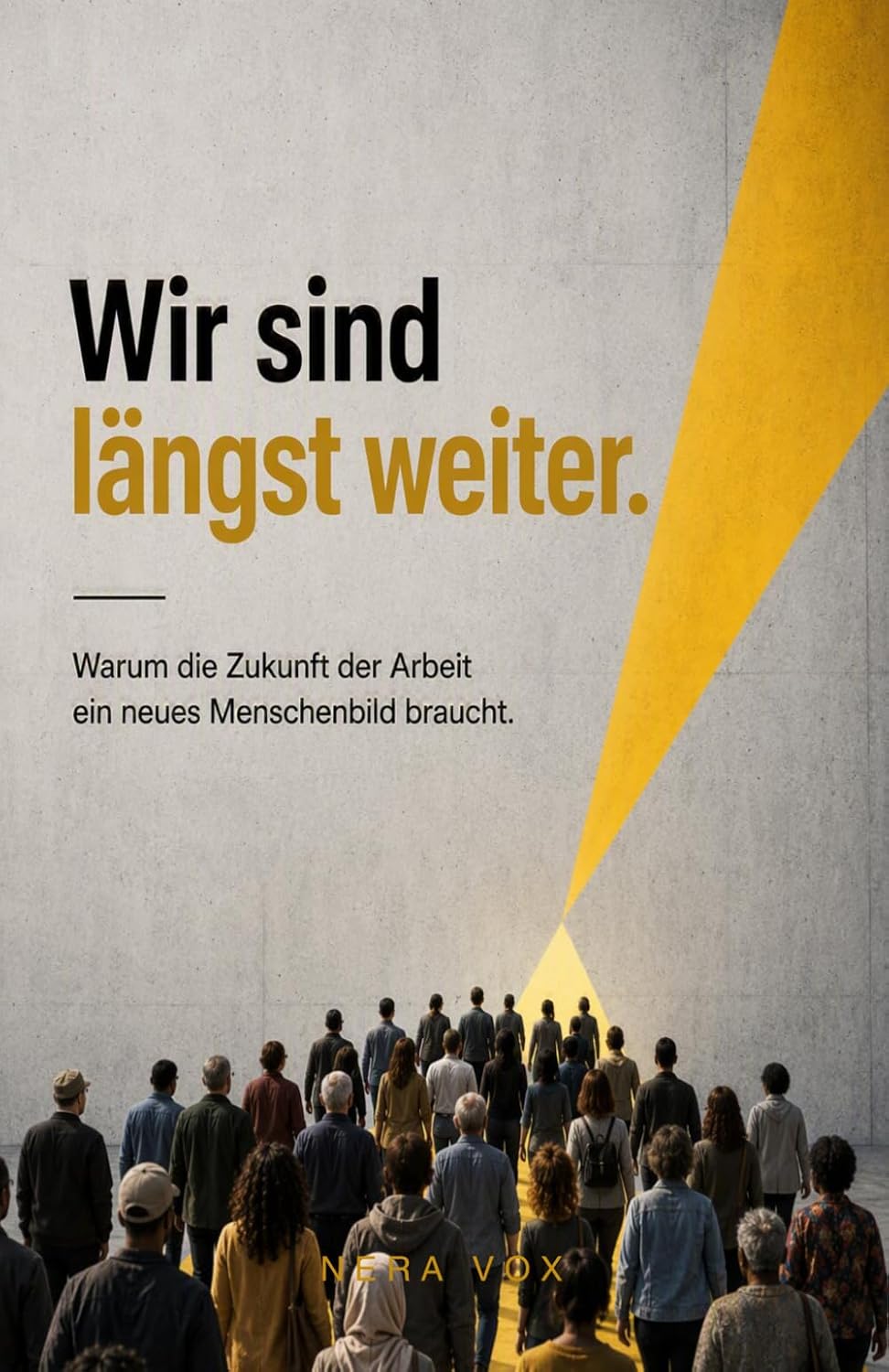 Wir sind längst weiter: Warum die Zukunft der Arbeit ein neues Menschenbild braucht (German Edition) baixar livro de graça