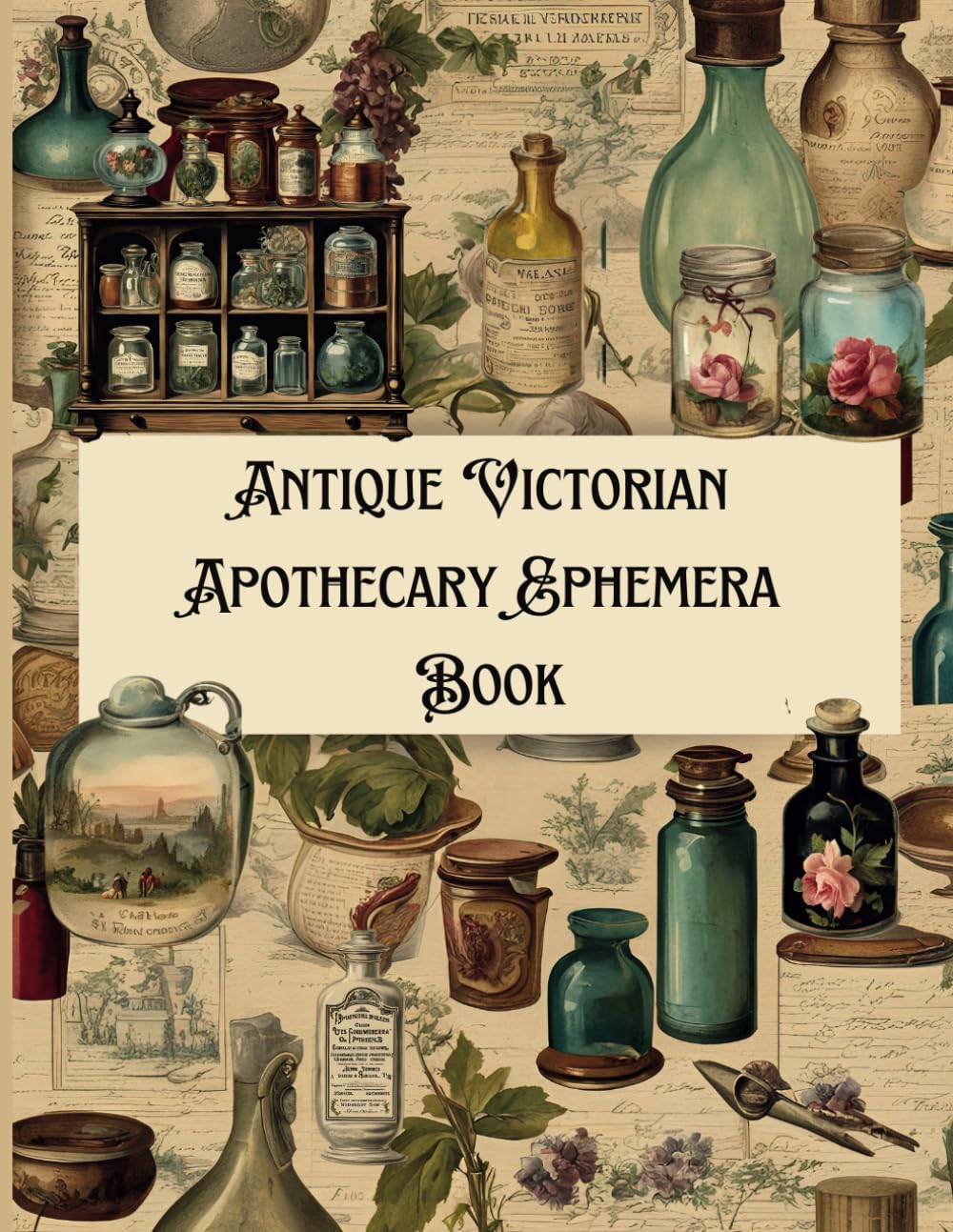 capítulo por capítulo baixar Antique Victorian Apothecary Ephemera Book: +120 Vintage Herbs Potions, Cabinets, Labels, For Junk Journals, Scrapbooking, Cut Out and Collage, Mixed Media