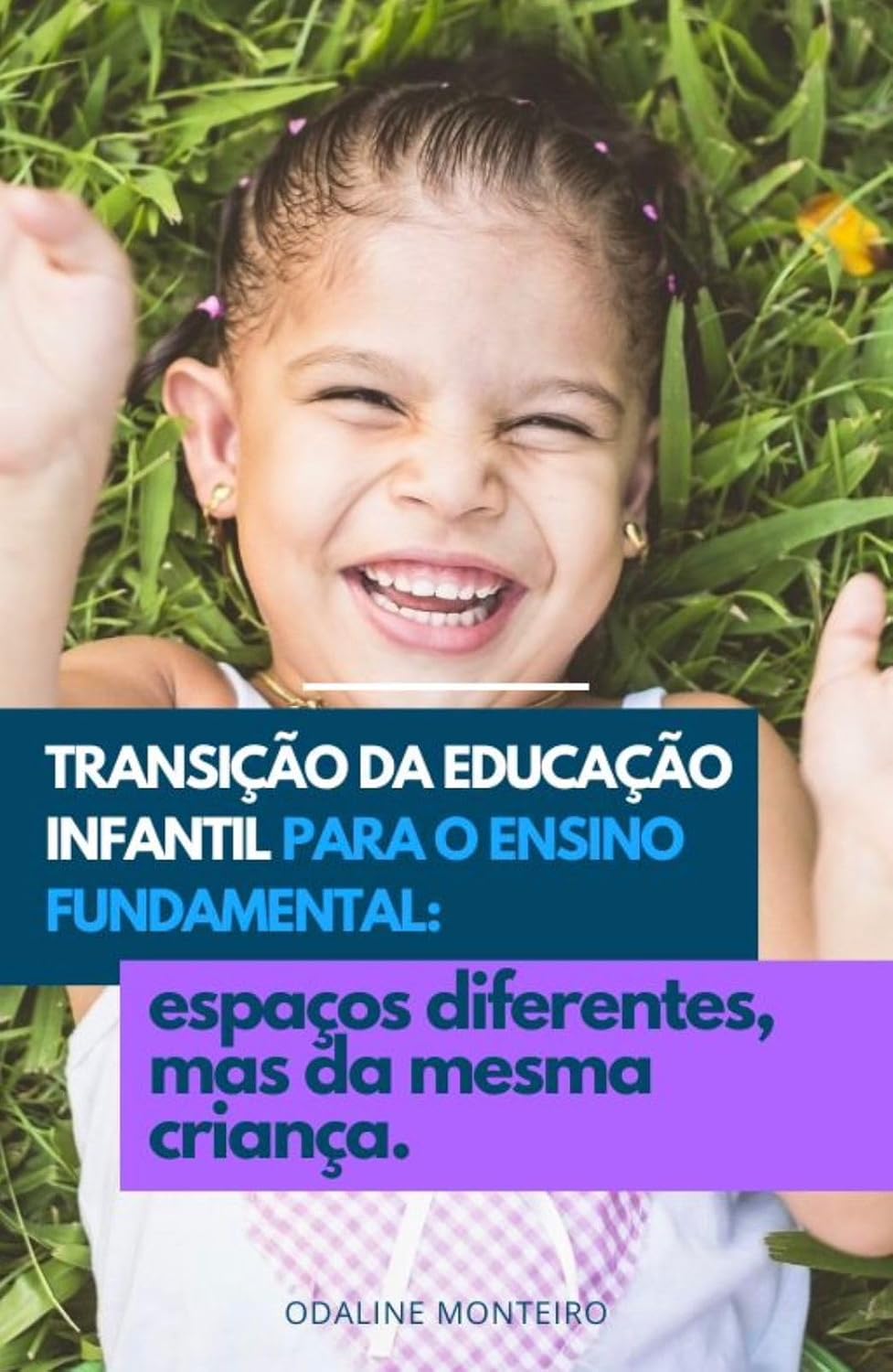 Transição da Educação Infantil para o Ensino Fundamental: espaços diferentes, mas da mesma criança. baixar livro de graça