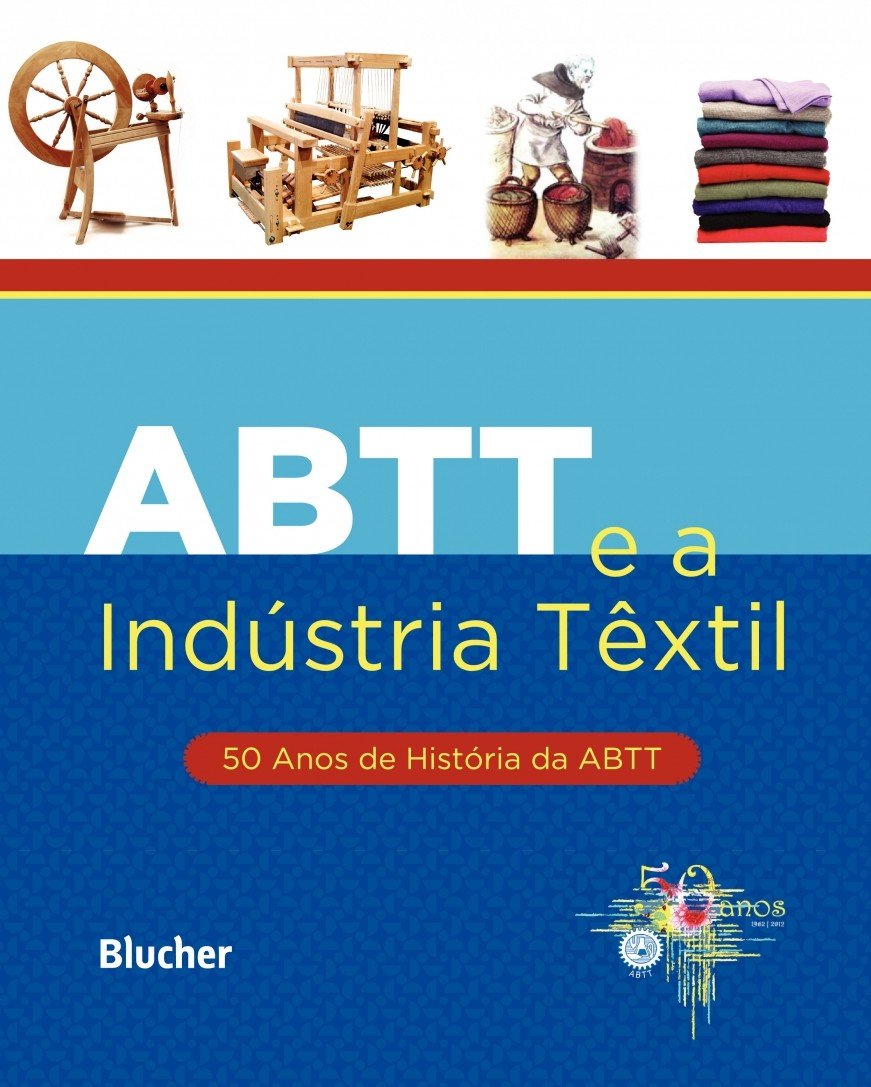 ABTT e a Indústria Têxtil: 50 Anos de História da ABTT baixar livro de graça