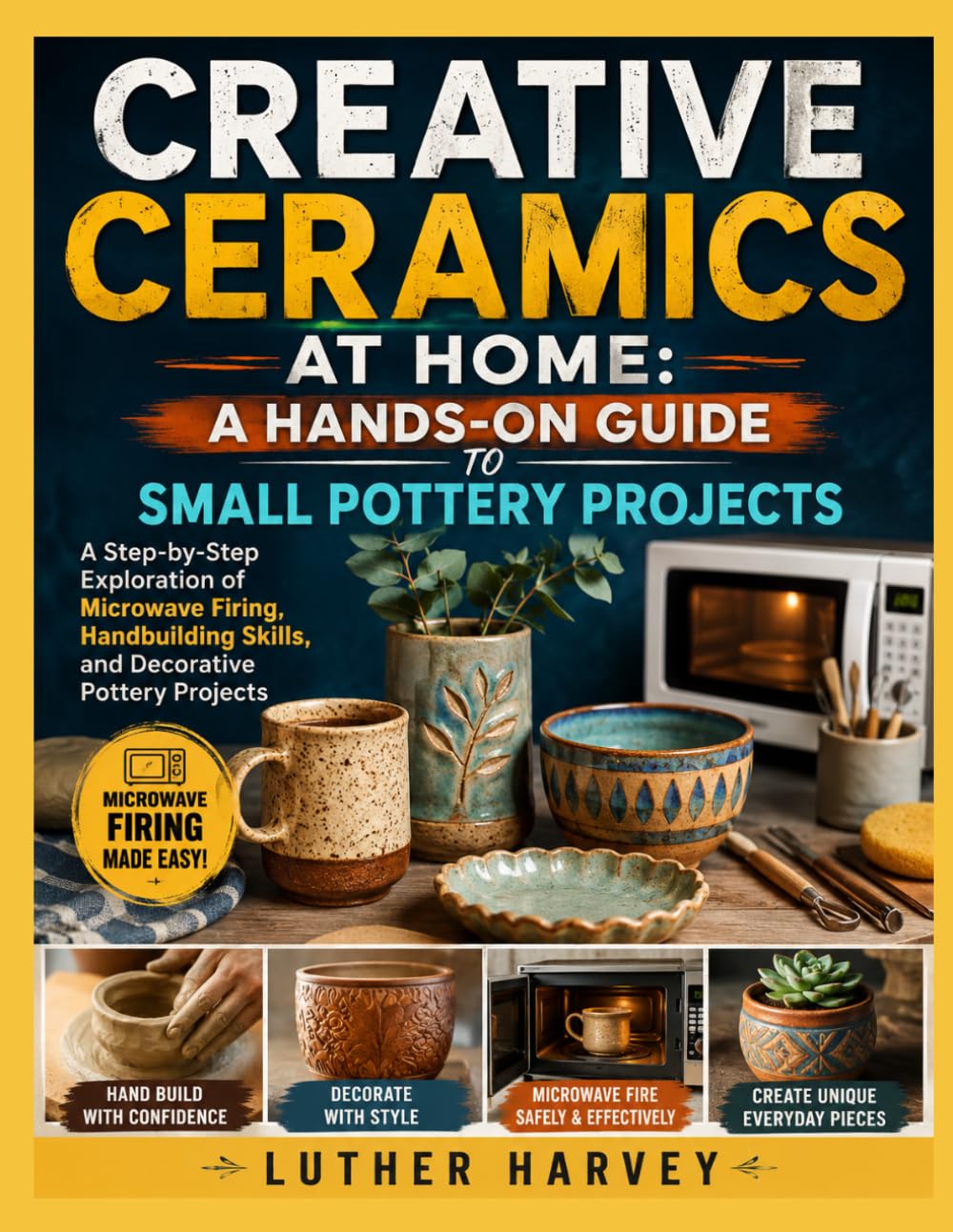 capítulo por capítulo baixar CREATIVE CERAMICS AT HOME: A HANDS-ON GUIDE TO SMALL POTTERY PROJECTS: A Step-by-Step Exploration of Microwave Firing, Handbuilding Skills, and Decorative Pottery Projects