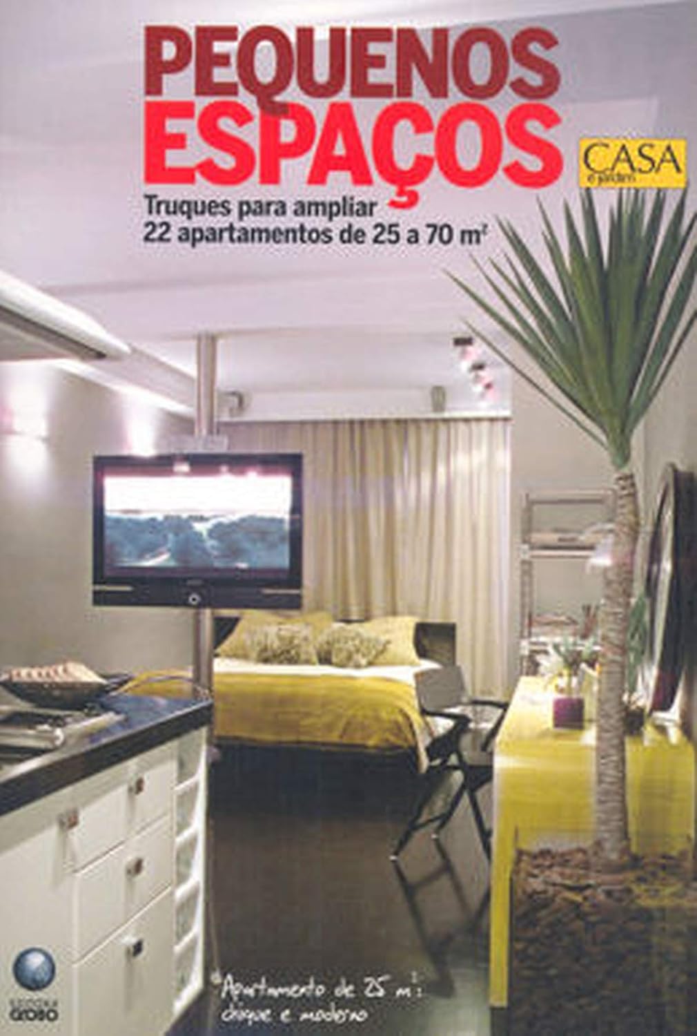 Pequenos Espacos - Truques Para Ampliar 22 Apartamentos De 25 A 70 M2 baixar livro de graça