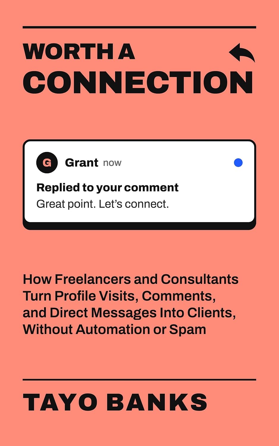 capítulo por capítulo baixar Worth a Connection: How Freelancers and Consultants Turn Profile Visits, Comments, and Direct Messages Into Clients, Without Automation or Spam (Worth a Reply) (English Edition)