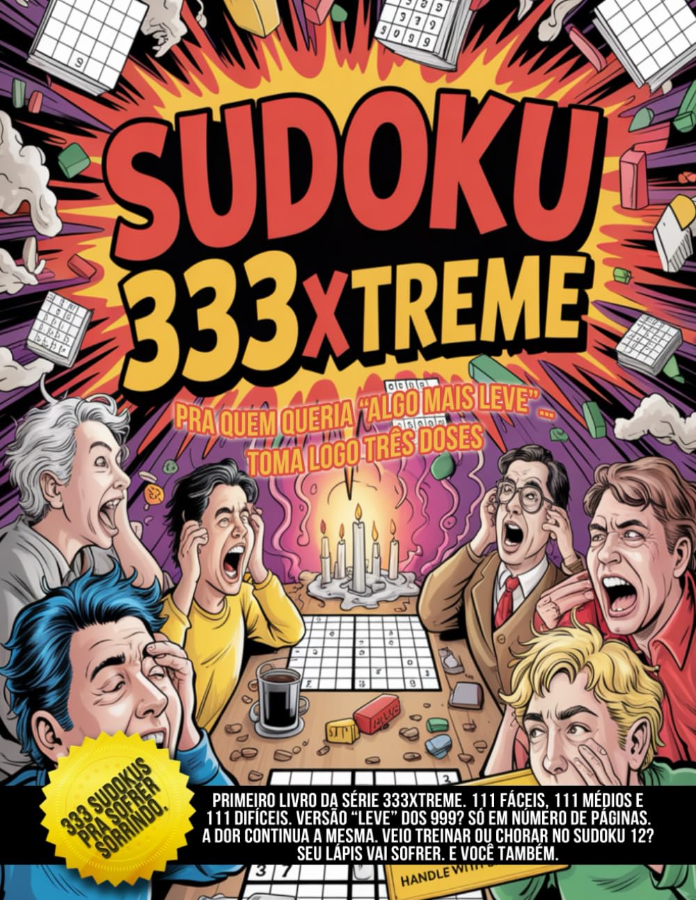 capítulo por capítulo baixar Sudoku 333Xtreme – Pra quem queria “algo mais leve”… Toma logo três doses: 111 fáceis, 111 médios e 111 difíceis. A versão reduzida dos 999… pra quem desistiu lá pela página 120. (Portuguese Edition)