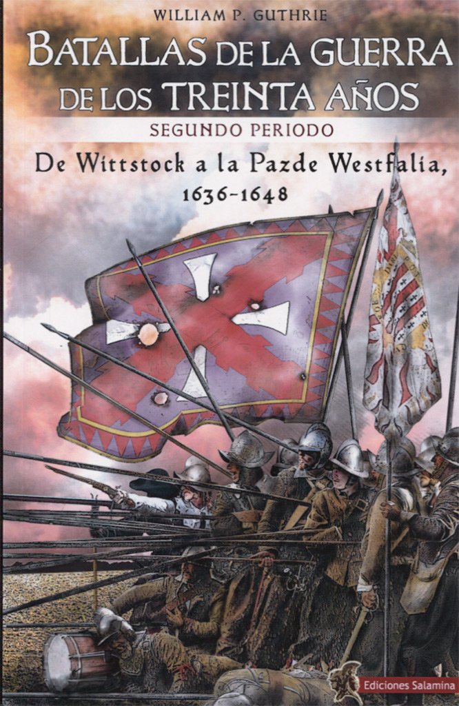 ler totalmente Batallas de la Guerra de los Treinta Años segundo periodo: De Wittstock a la Paz de Westfalia, 1638-1648